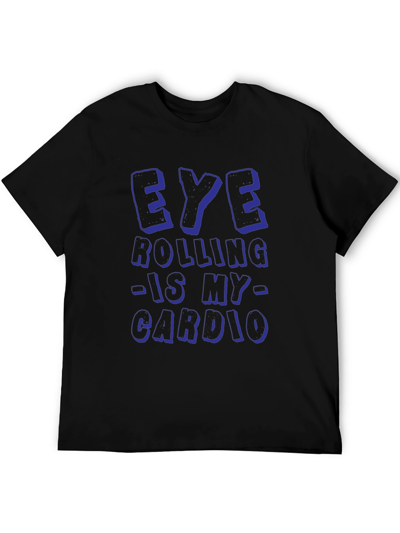 Eye Rolling is My Cardio Funny Graphic T-Shirt
