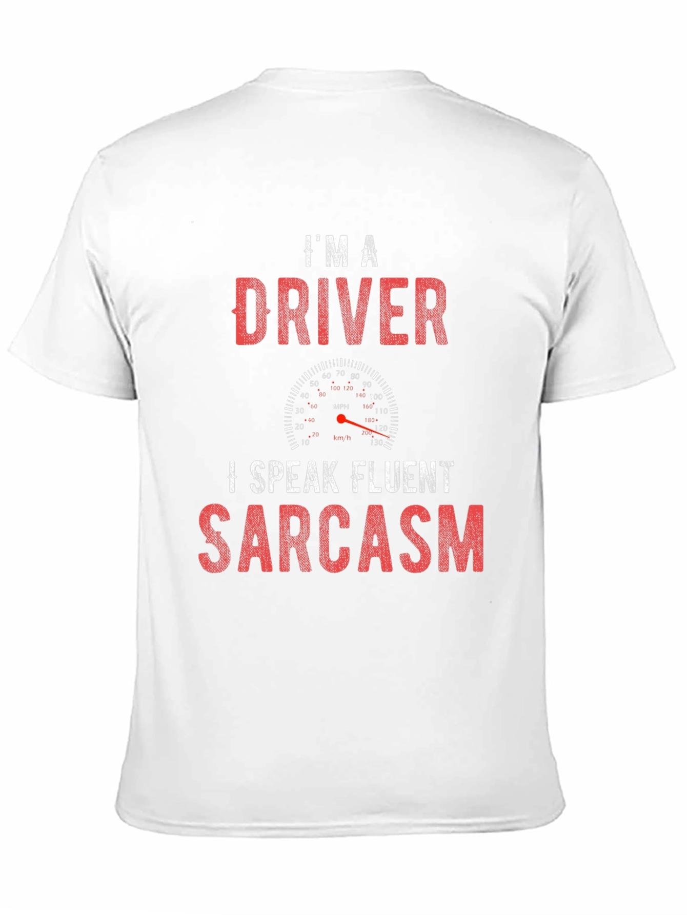 Im a Driver I Speak Fluent Sarcasm T-Shirt