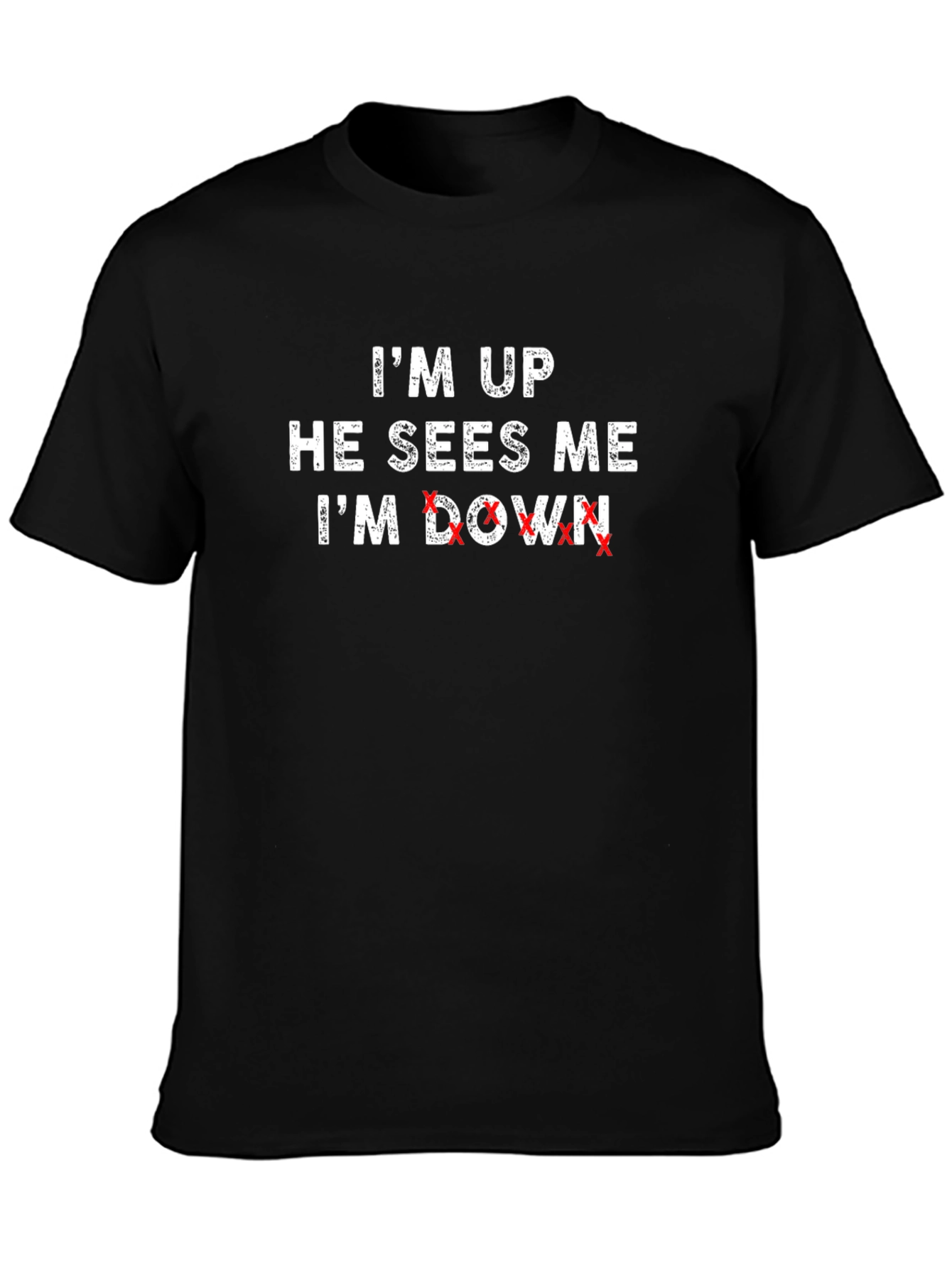 Im Up He Sees Me Im Down T-Shirt