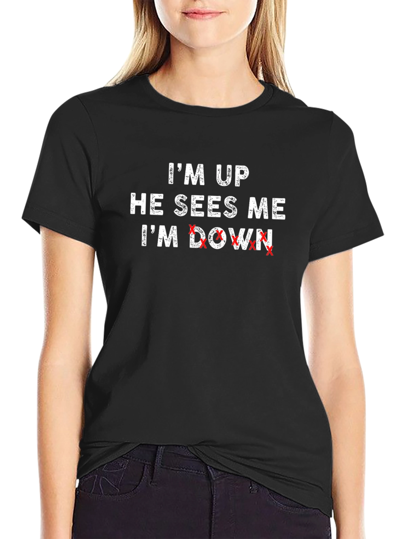 Im Up He Sees Me Im Down T-Shirt