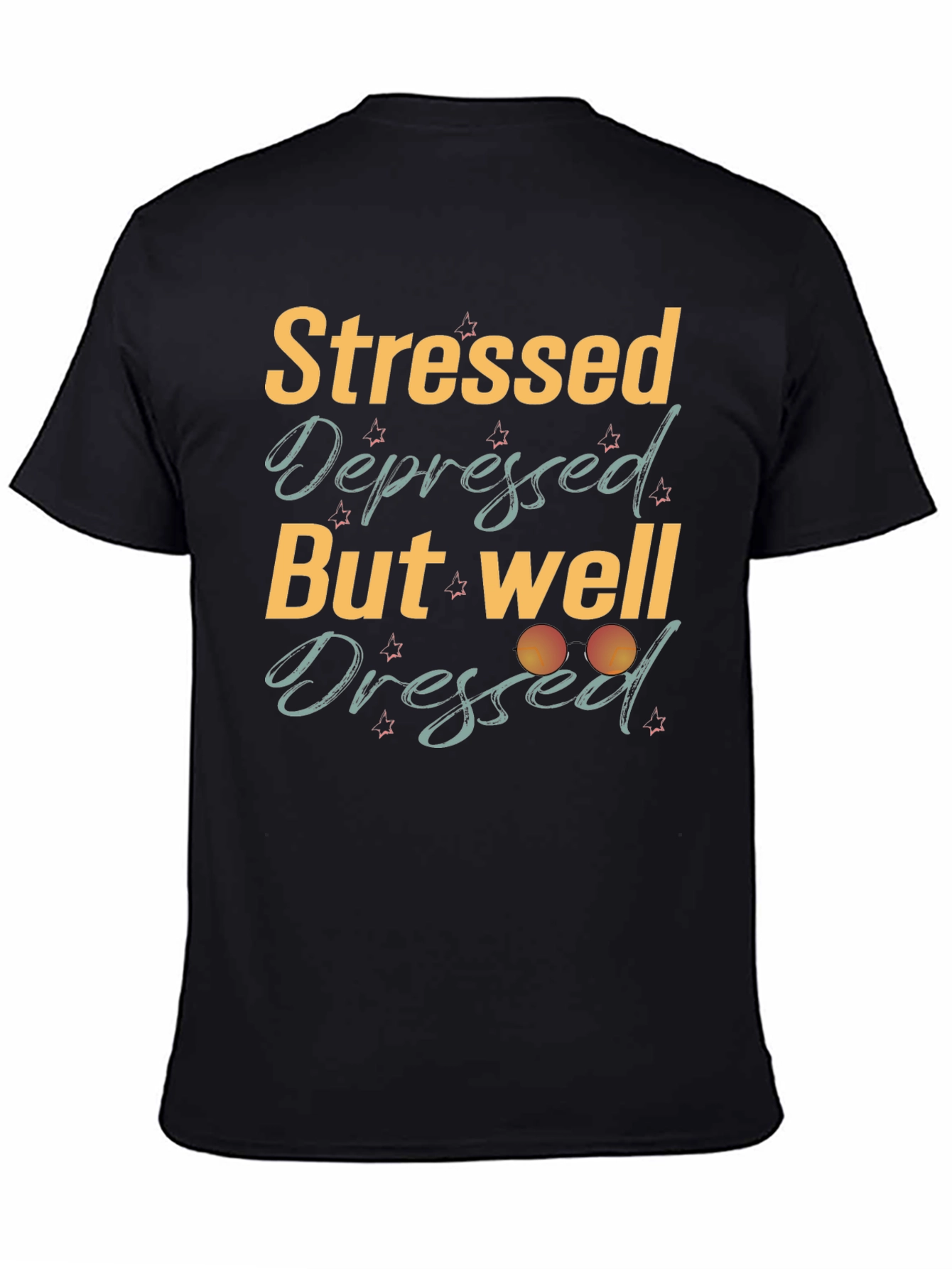 Stressed Depressed But Well Dressed Black T-Shirt