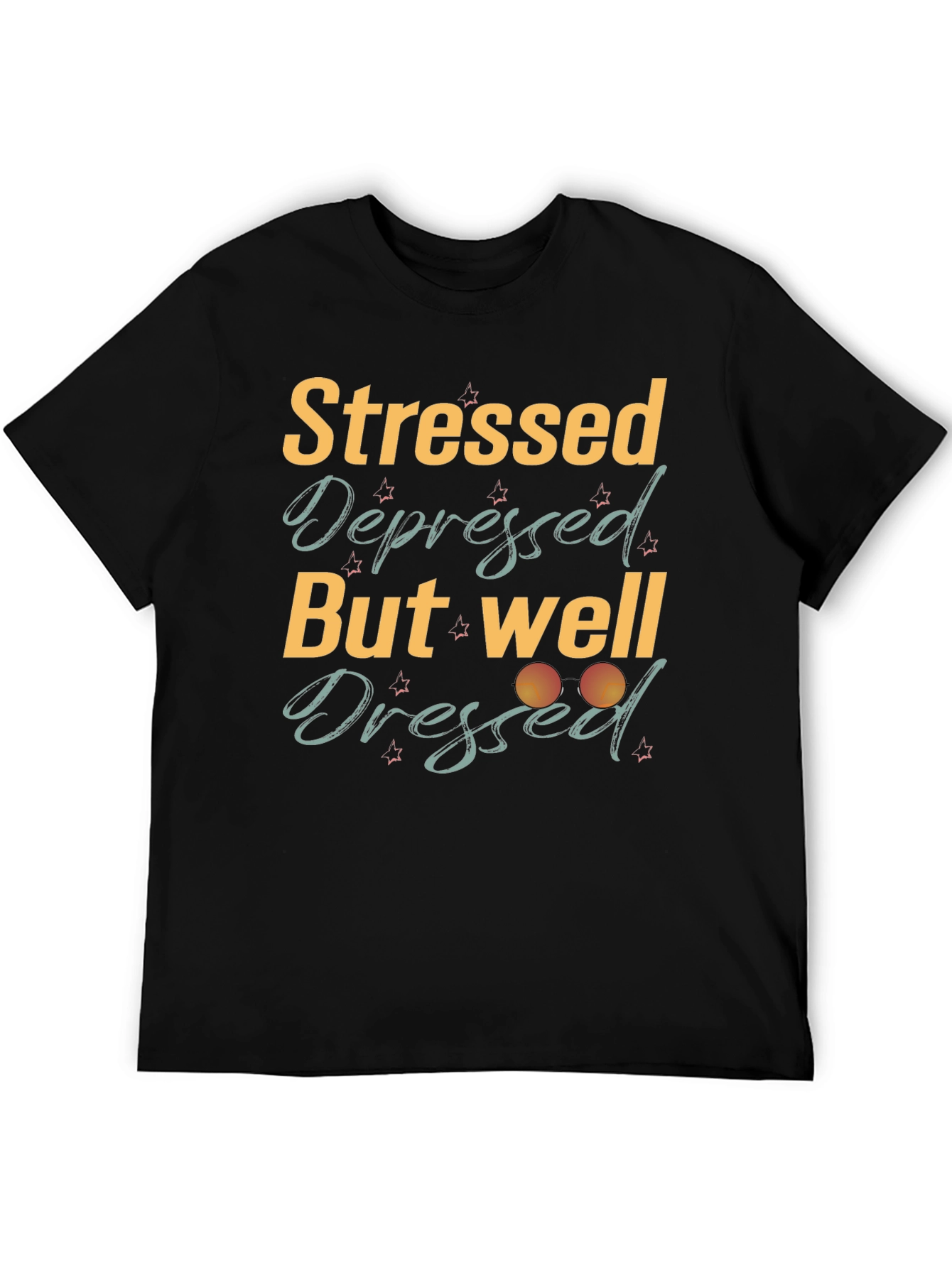 Stressed Depressed But Well Dressed Black T-Shirt