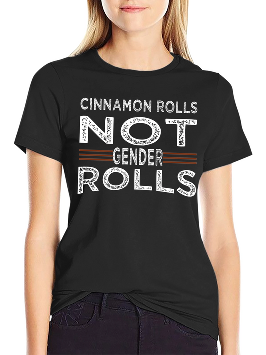 Cinnamon Rolls Not Gender Roles Funny T-Shirt