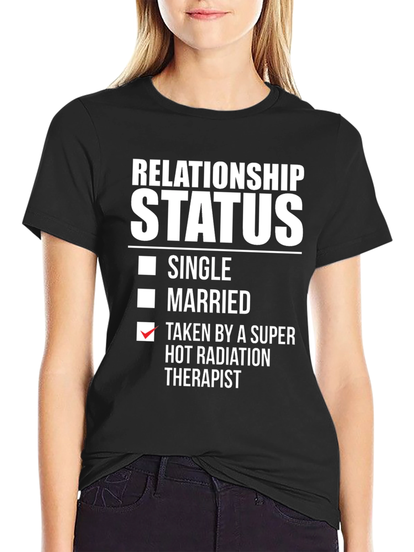 Relationship Status T-Shirt - Taken by Radiation Therapist
