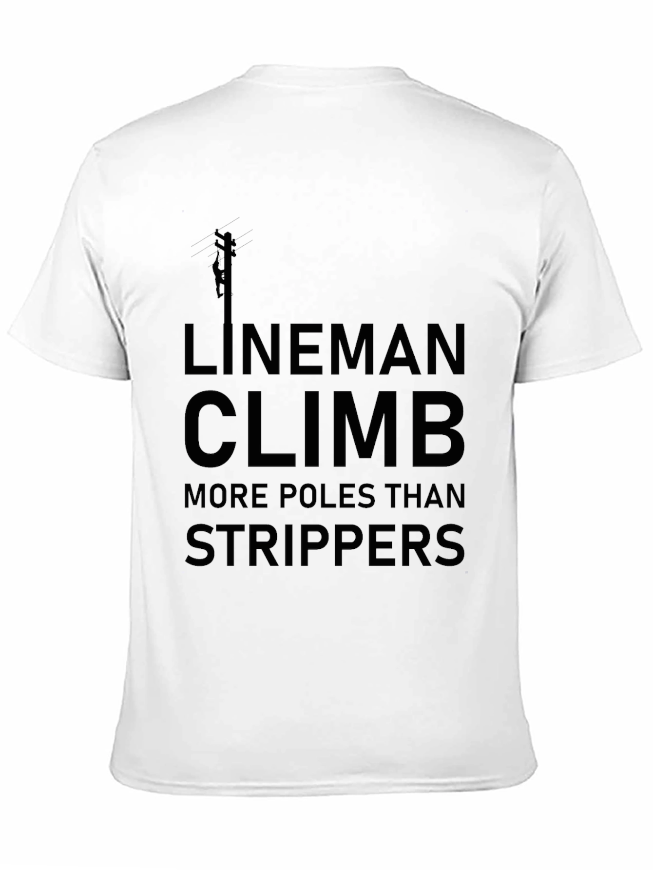 Lineman Climb More Poles T-Shirt