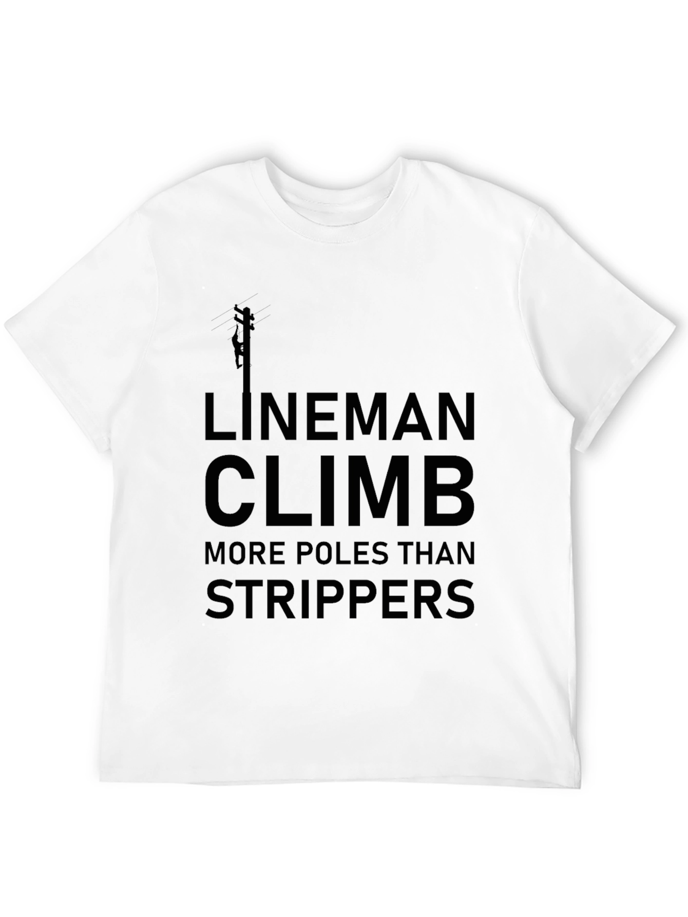 Lineman Climb More Poles T-Shirt
