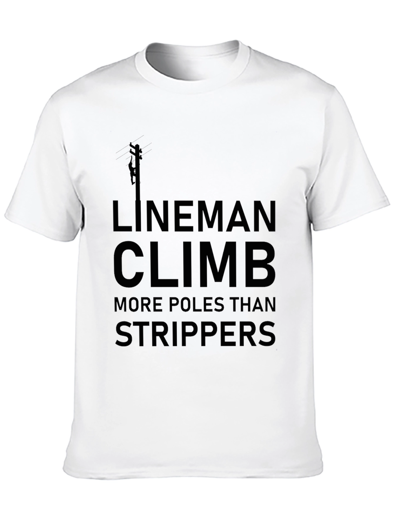 Lineman Climb More Poles T-Shirt