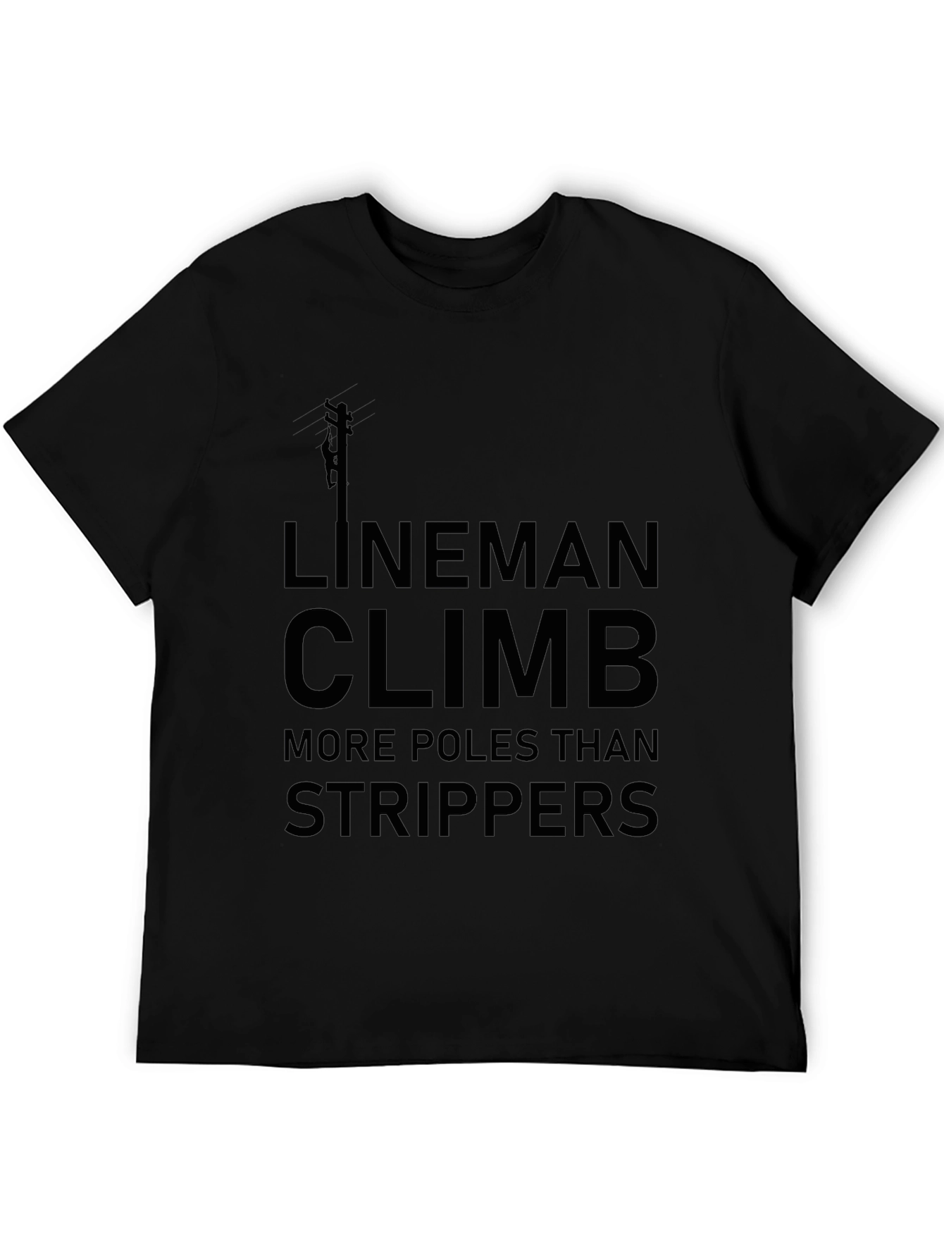 Lineman Climb More Poles T-Shirt