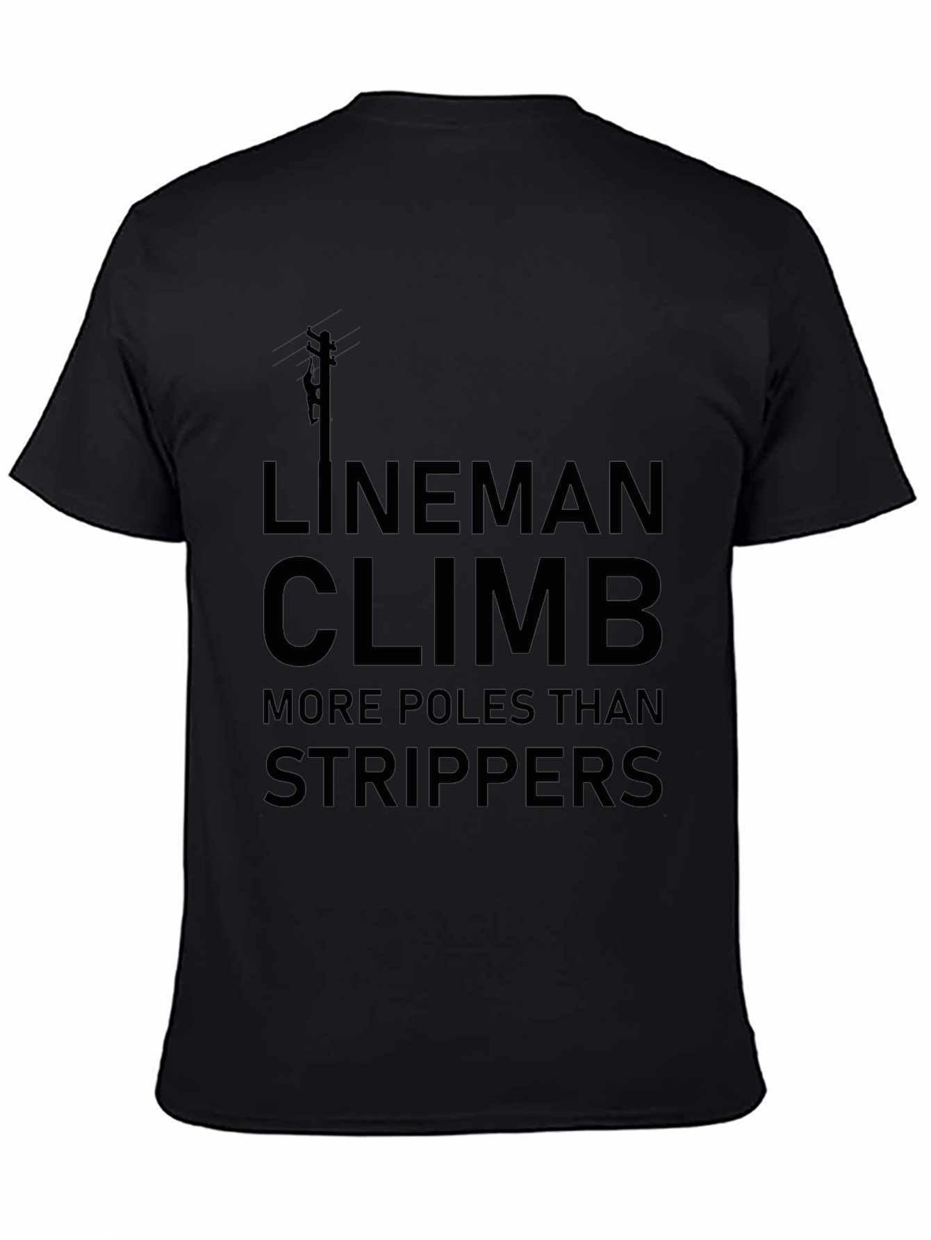 Lineman Climb More Poles T-Shirt