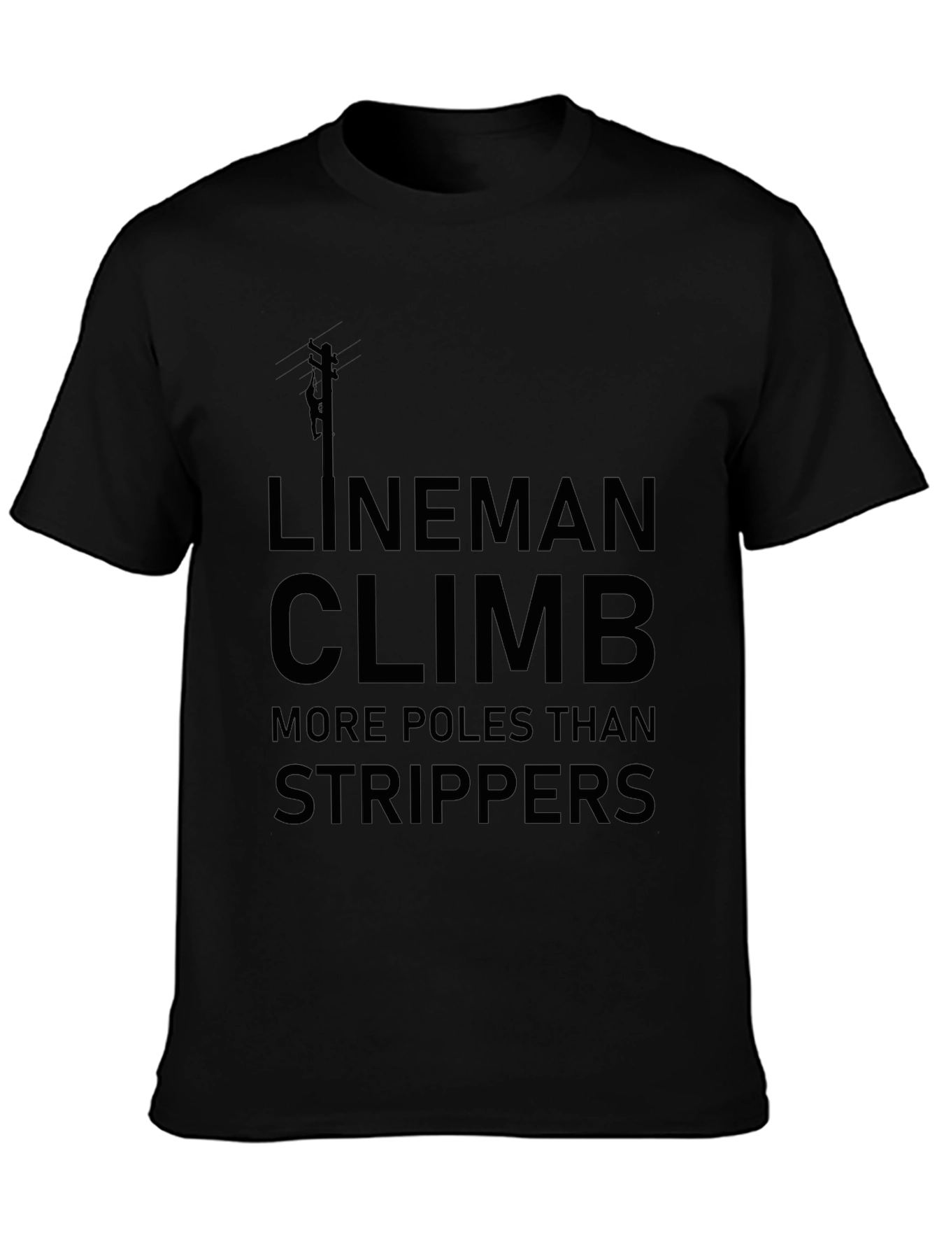 Lineman Climb More Poles T-Shirt