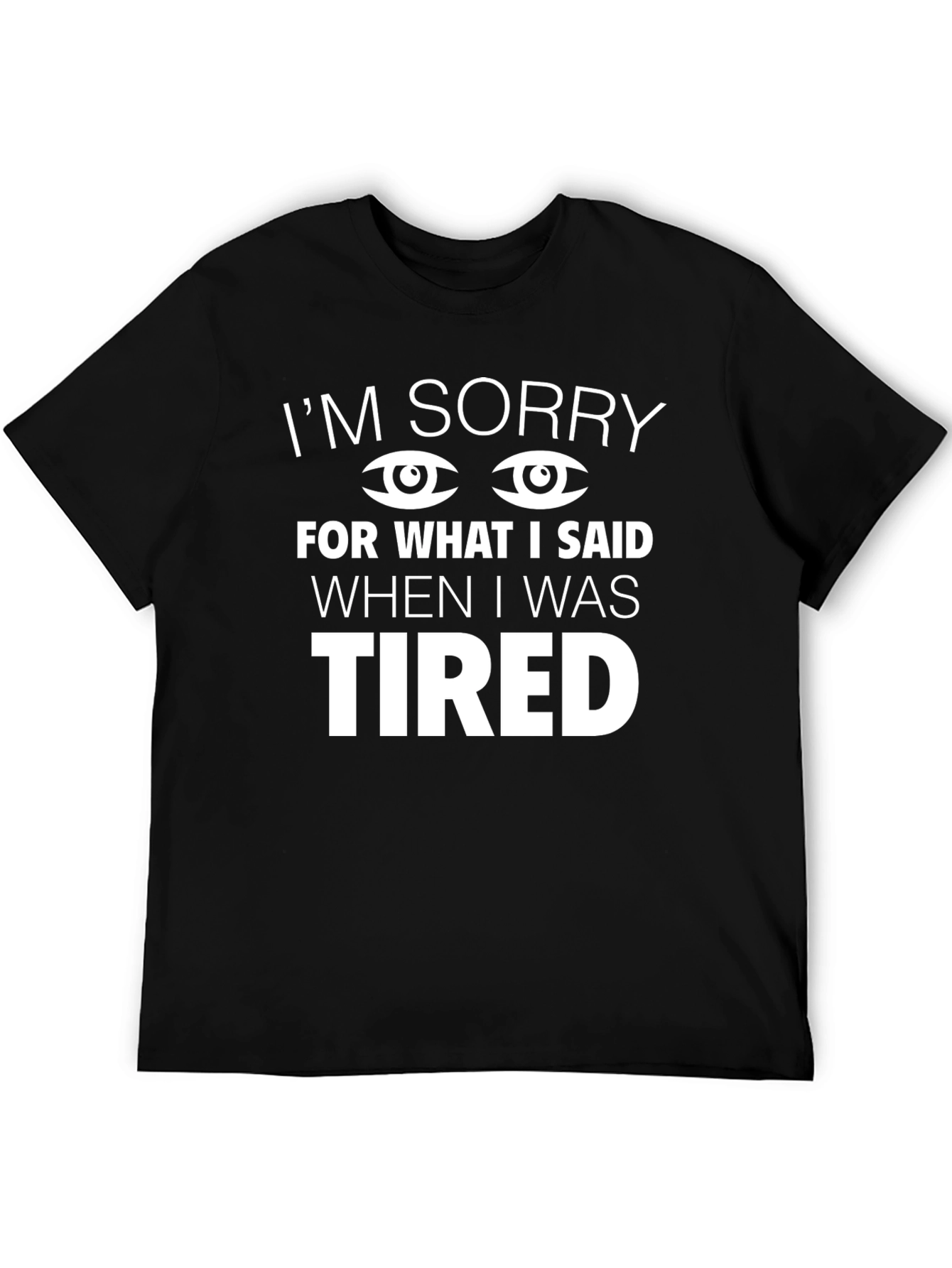 Funny Im Sorry I Was Tired Graphic Tee