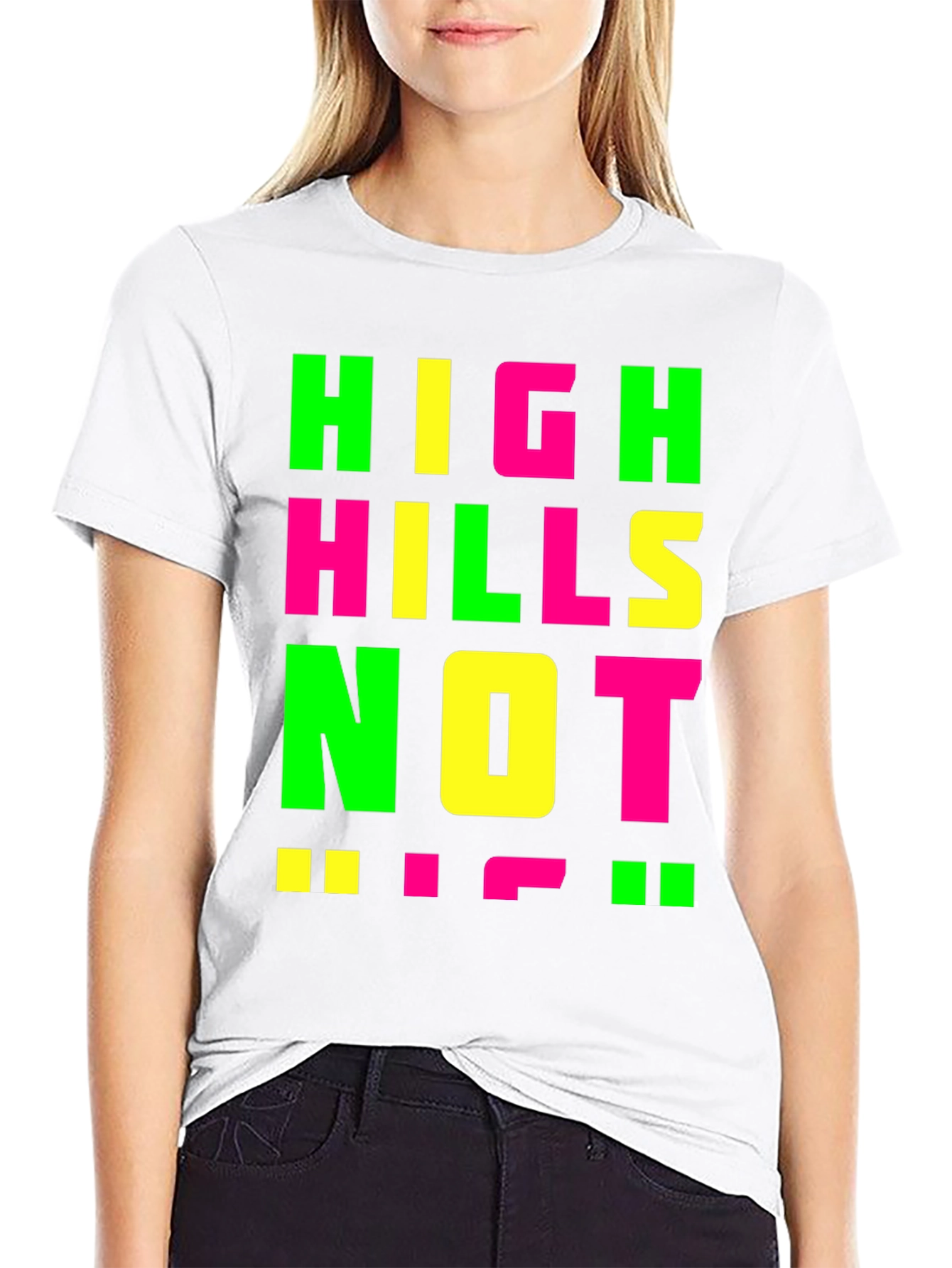 High Hills Not High Heels T-Shirt