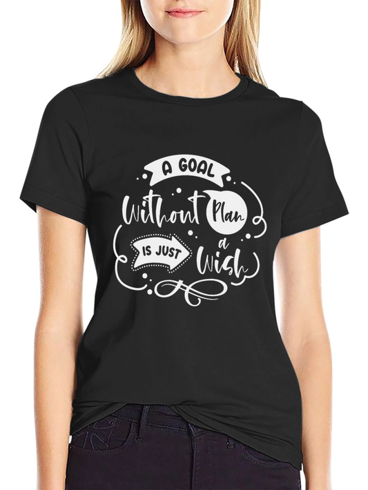 Goal Without a Plan T-Shirt - Motivational Quote