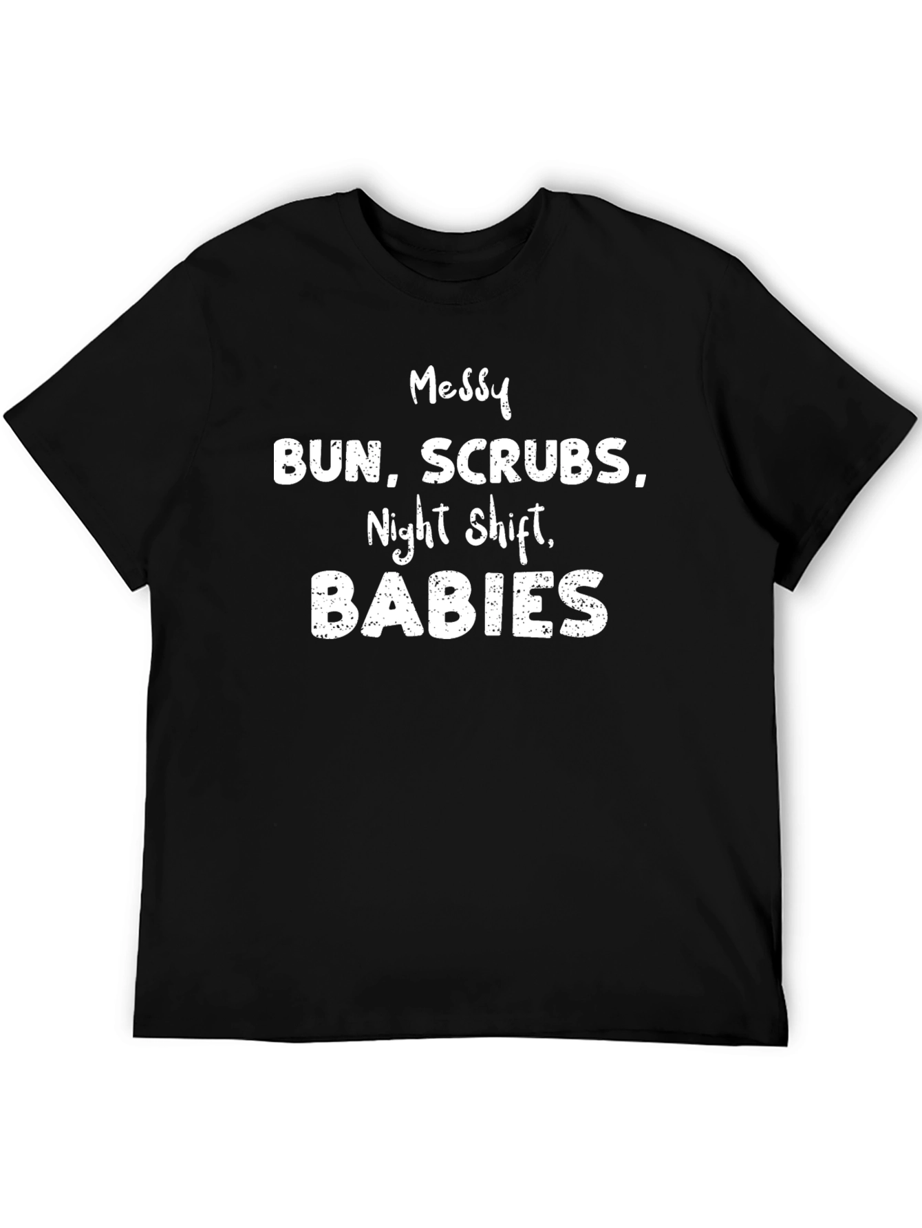 Messy Bun Scrubs Night Shift Babies Graphic T-Shirt