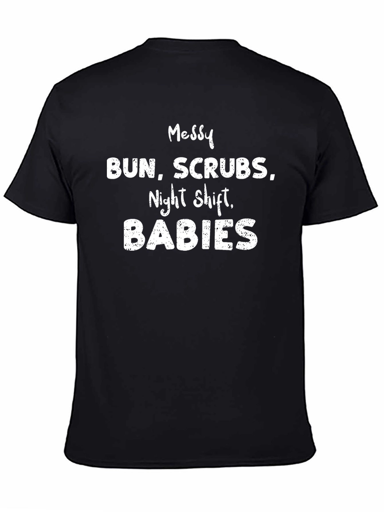 Messy Bun Scrubs Night Shift Babies Graphic T-Shirt