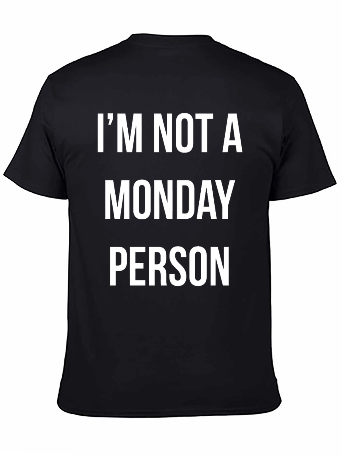 Im Not a Monday Person - Novelty T-Shirt