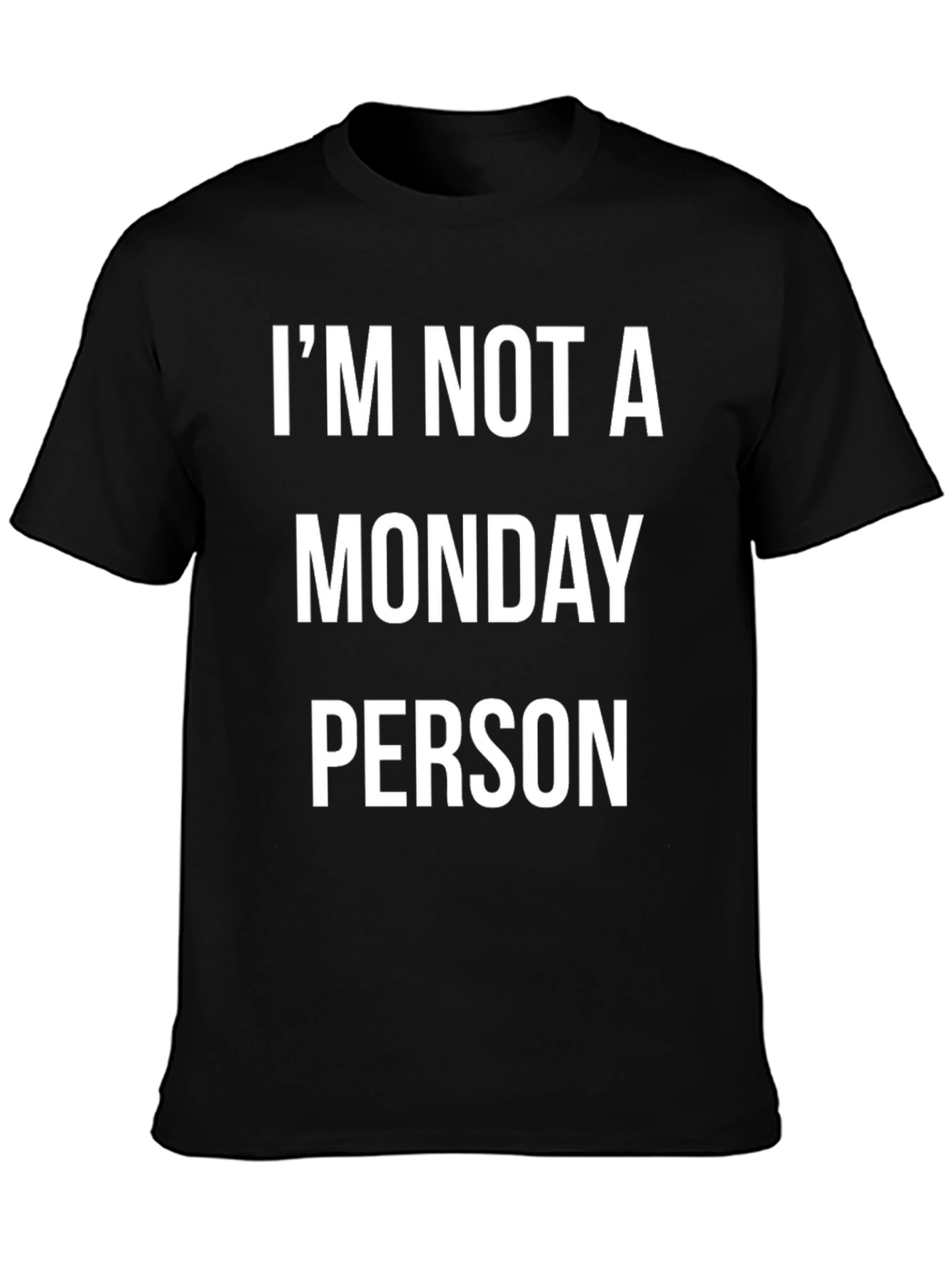 Im Not a Monday Person - Novelty T-Shirt
