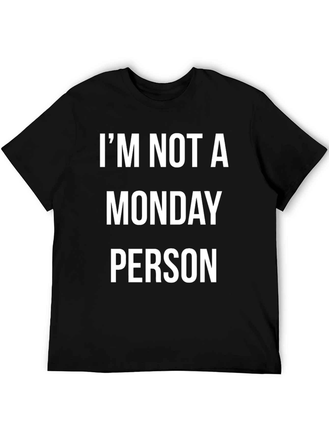 Im Not a Monday Person - Novelty T-Shirt