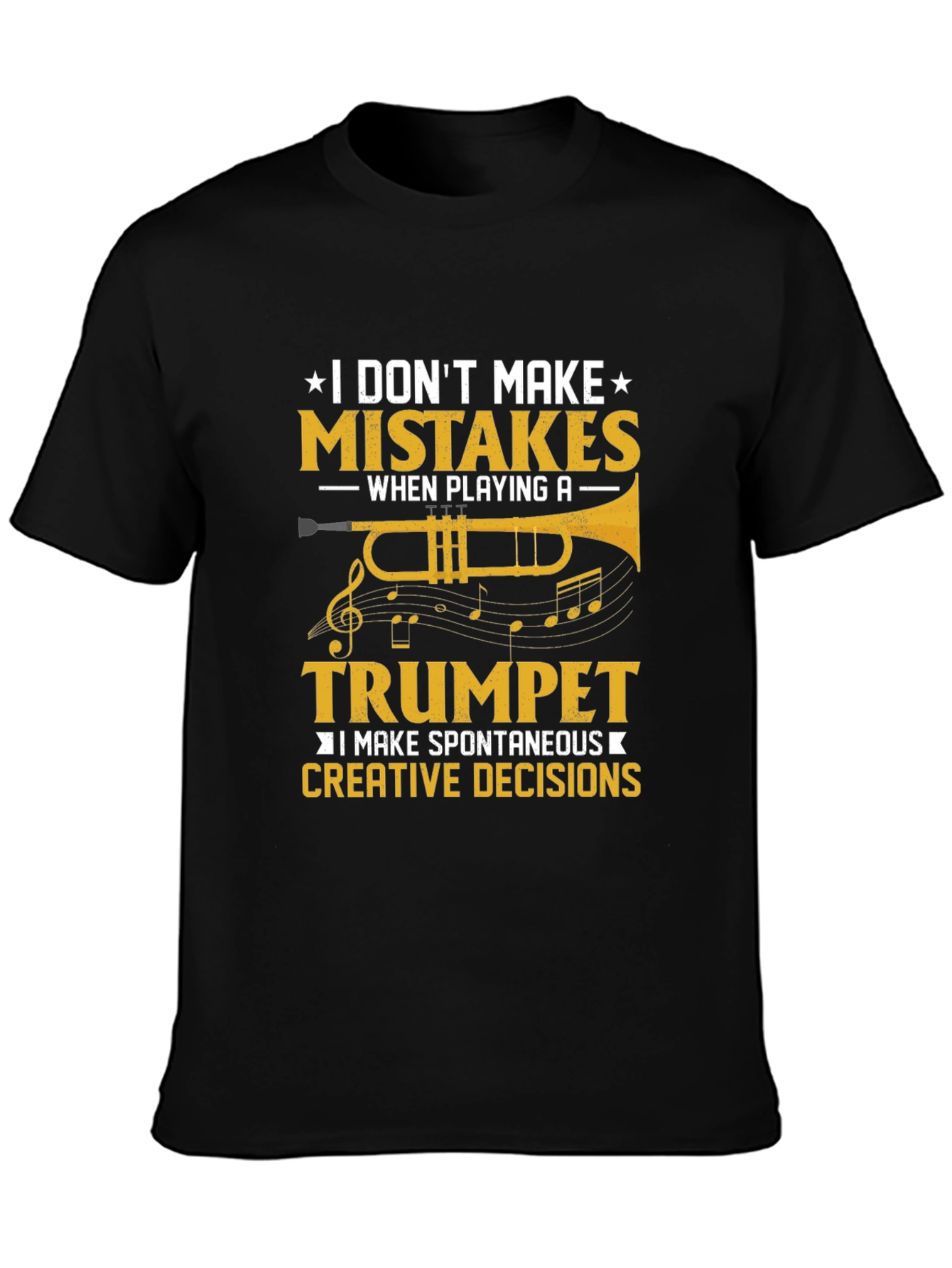 Trumpet Player T-Shirt: I Dont Make Mistakes!
