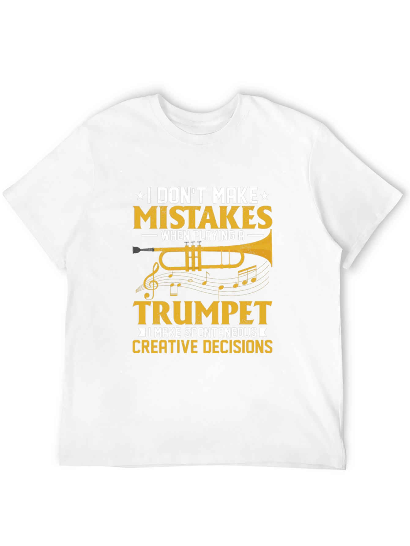 Trumpet Player T-Shirt: I Dont Make Mistakes!