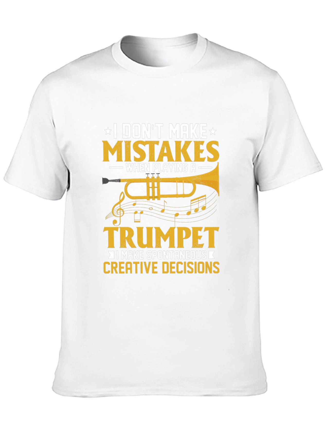 Trumpet Player T-Shirt: I Dont Make Mistakes!