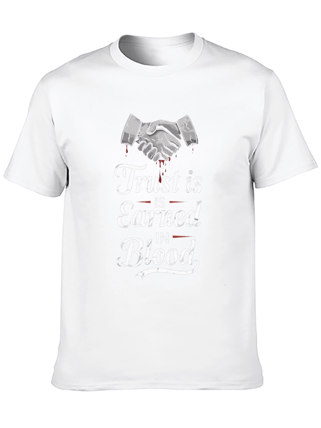 Trust is Earned in Blood Graphic T-Shirt