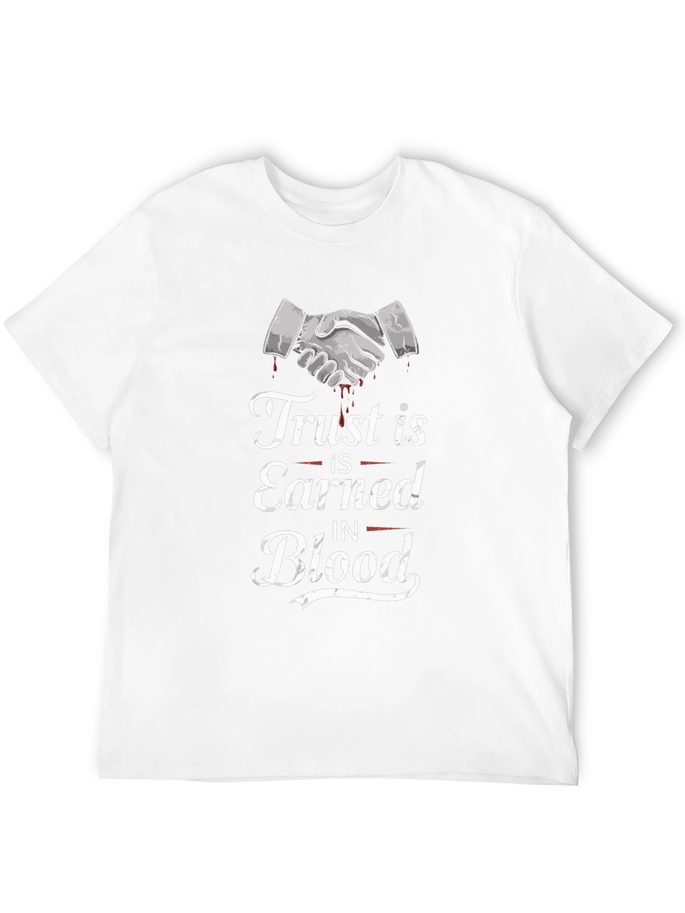 Trust is Earned in Blood Graphic T-Shirt