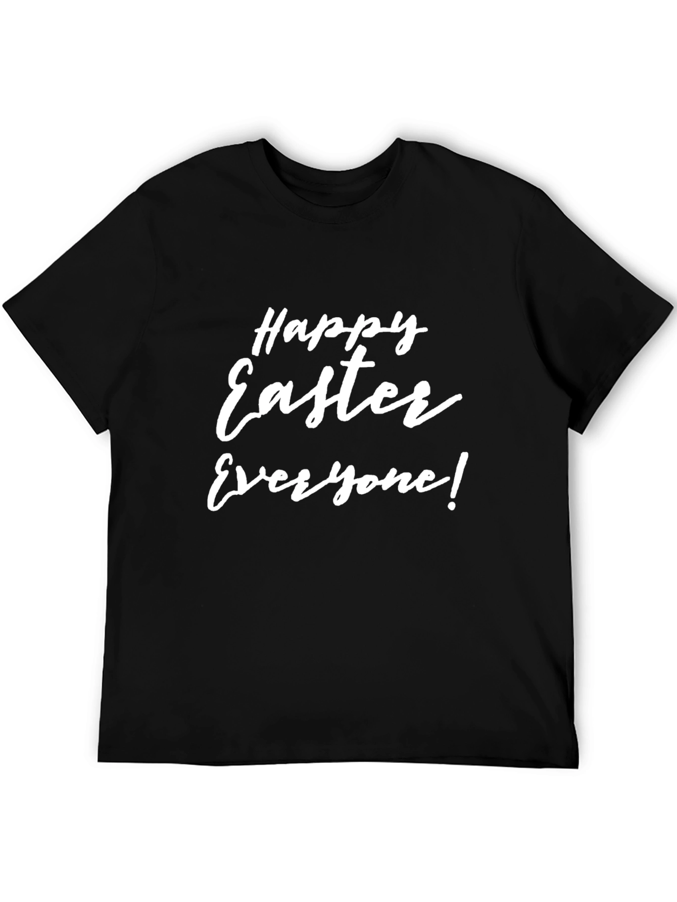 Happy Easter Everyone! Black T-Shirt