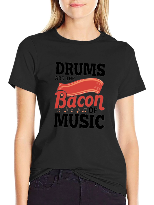 Drums are the Bacon of Music T-Shirt