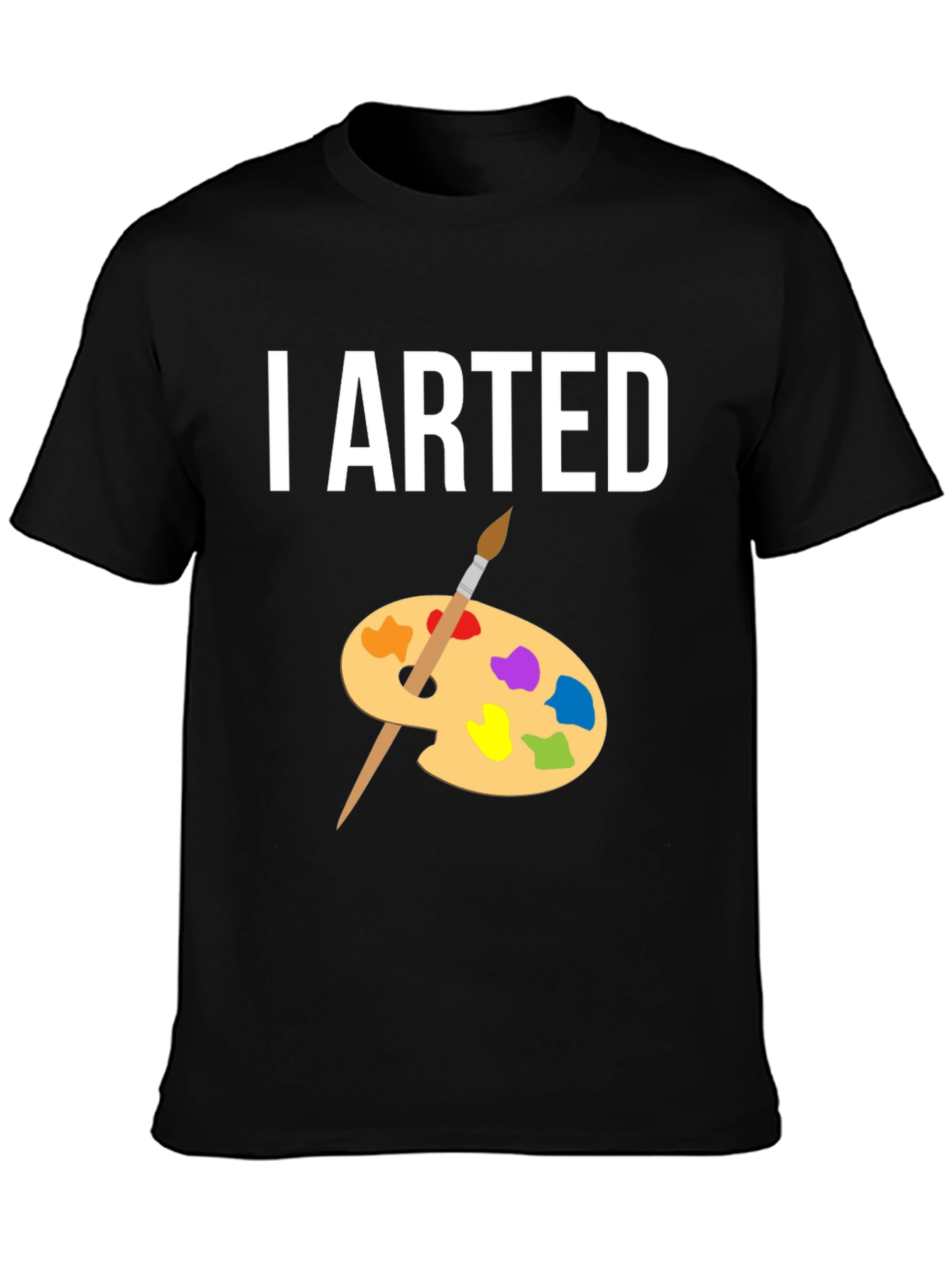 I Arted T-Shirt - Artist Palette Design