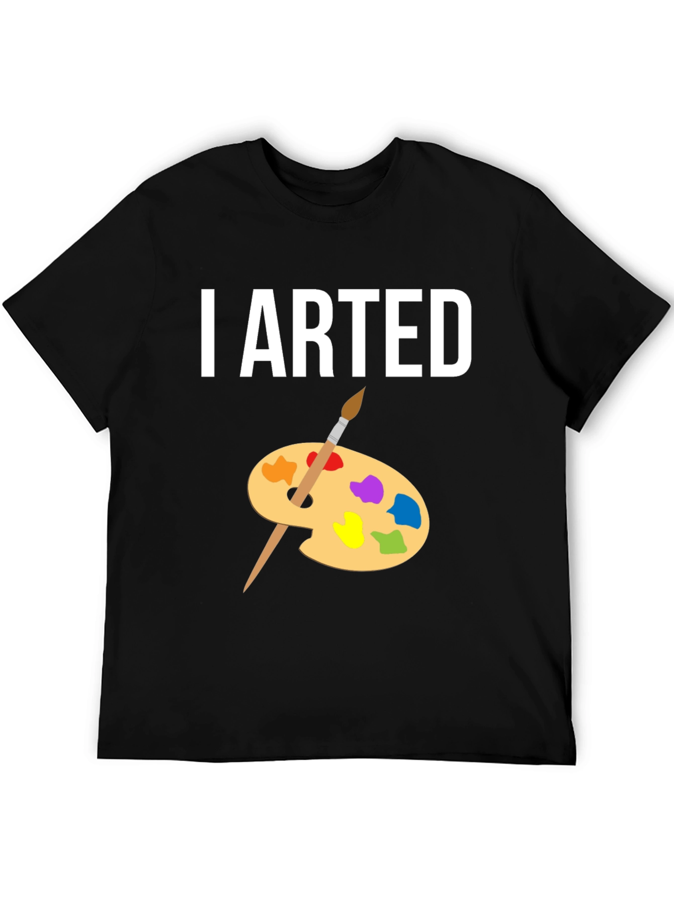 I Arted T-Shirt - Artist Palette Design