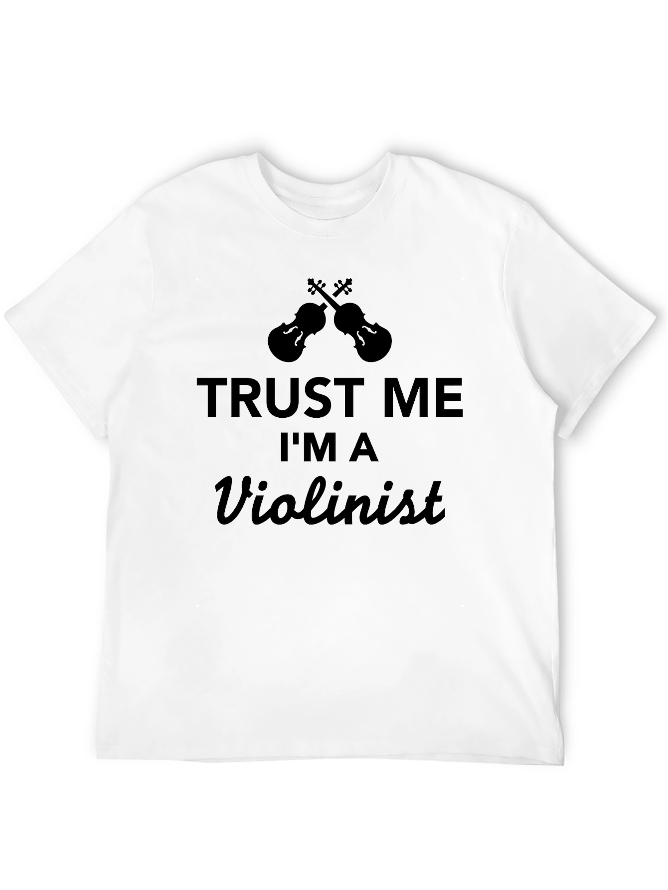 Trust Me Im a Violinist Graphic Tee