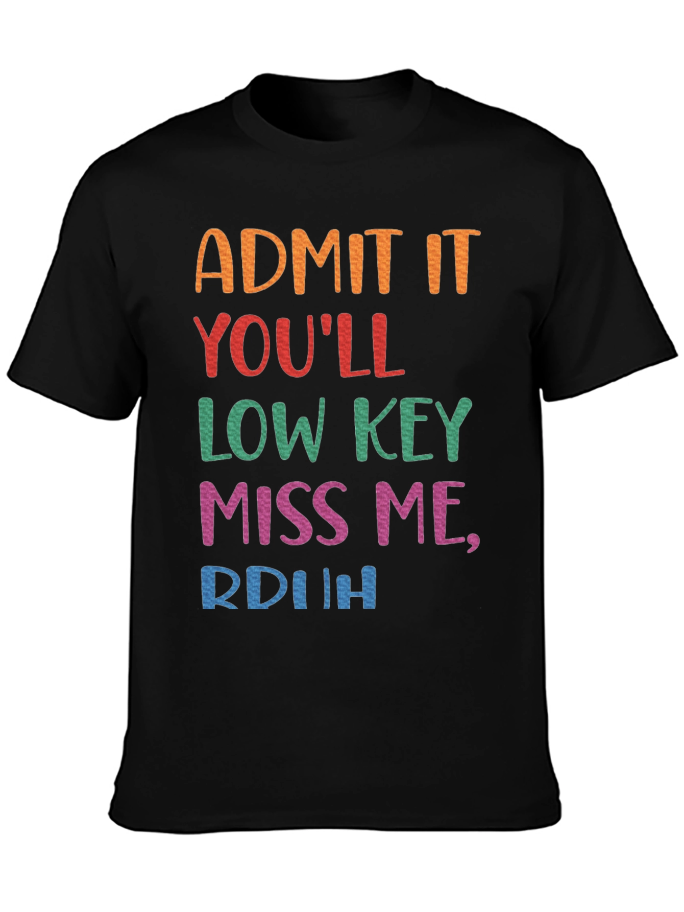 Admit It Youll Low Key Miss Me Black Tee