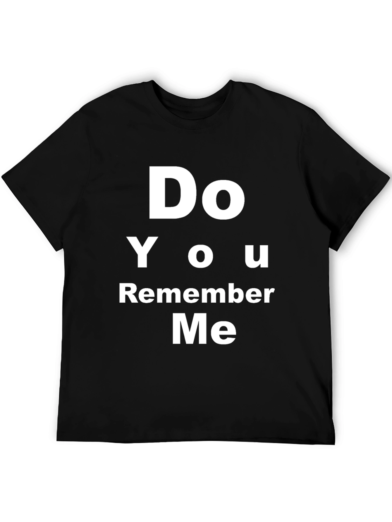 Do You Remember Me T-Shirt - Bold Text Tee