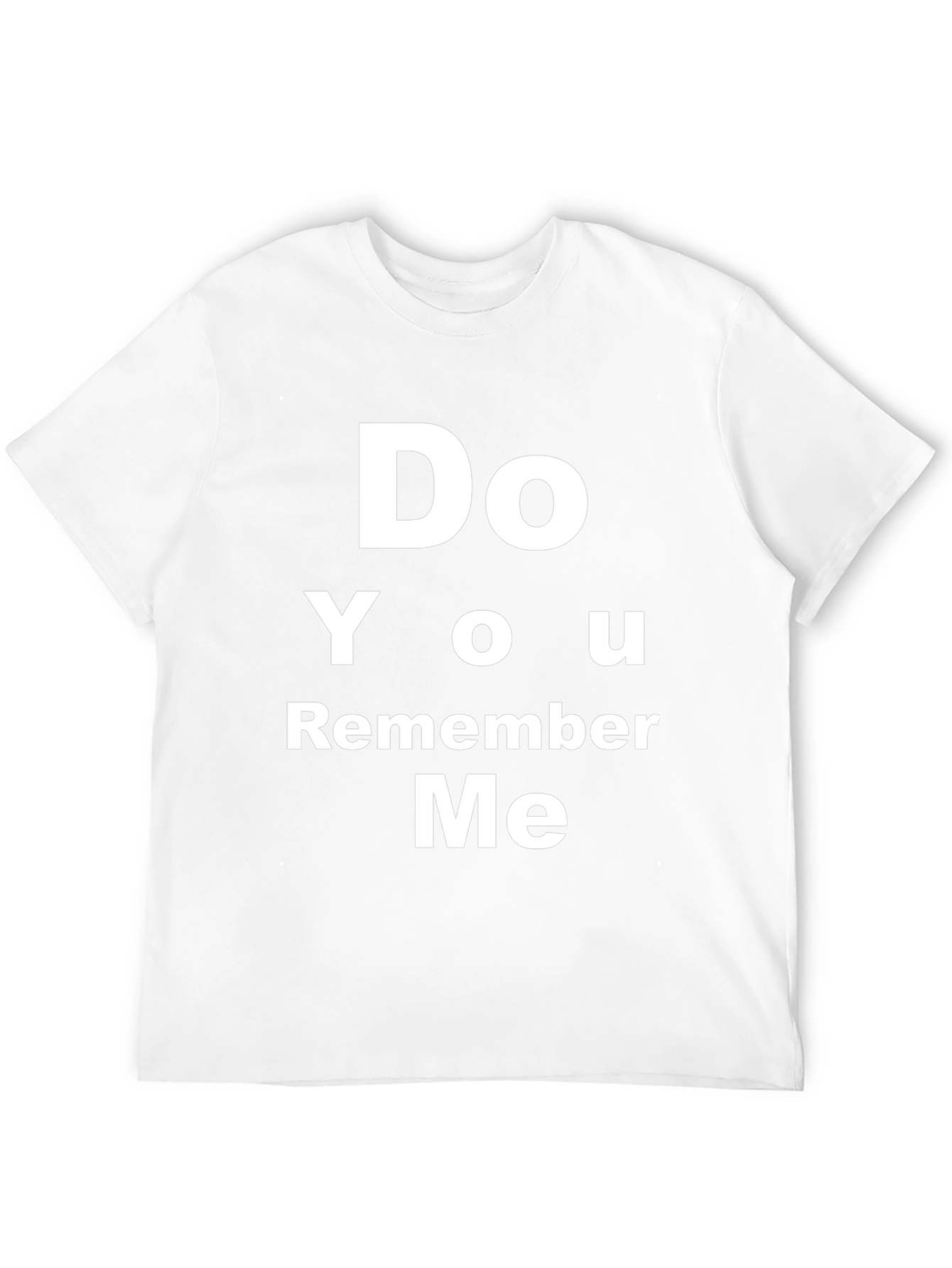 Do You Remember Me T-Shirt - Bold Text Tee