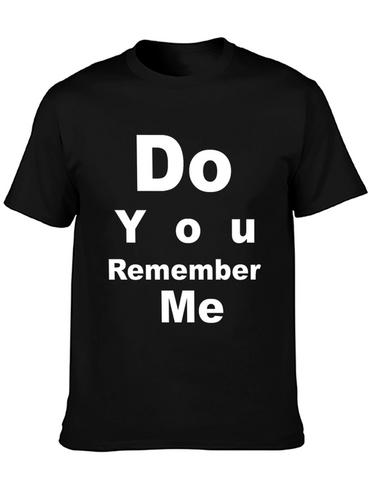 Do You Remember Me T-Shirt - Bold Text Tee