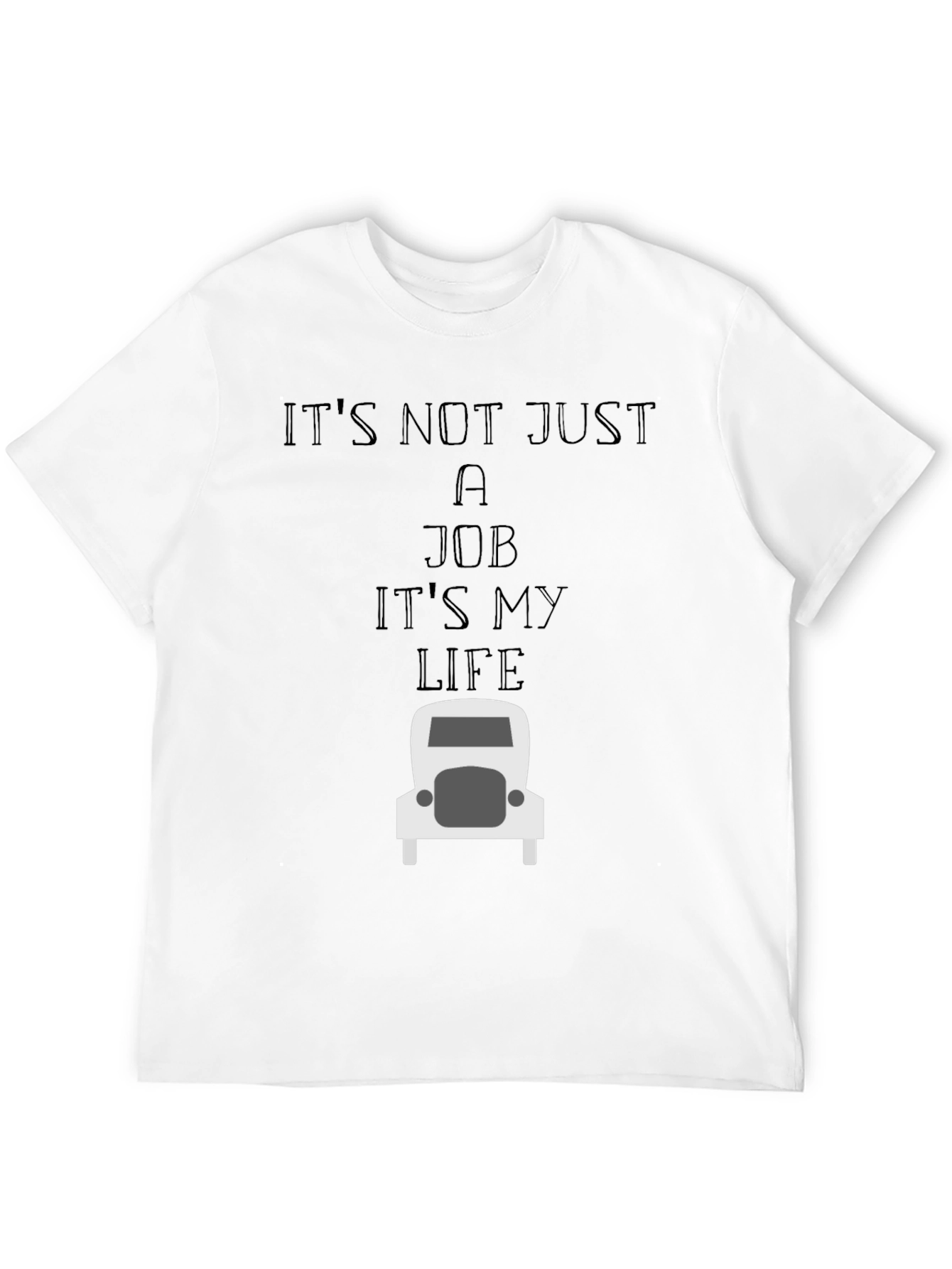 Truckers Life T-Shirt - Its Not Just a Job