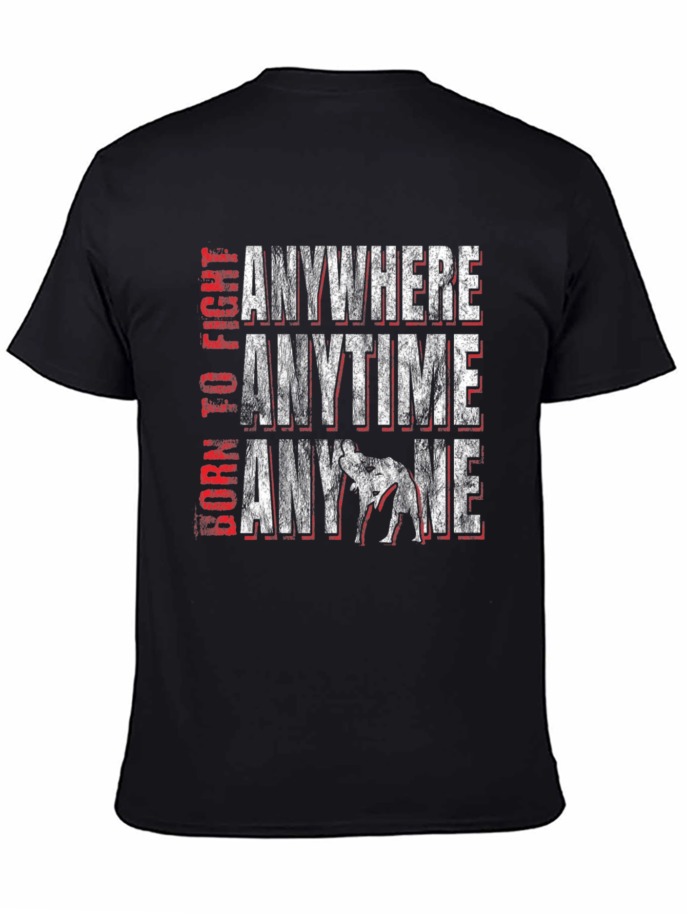 Born to Fight Anywhere Anytime T-Shirt