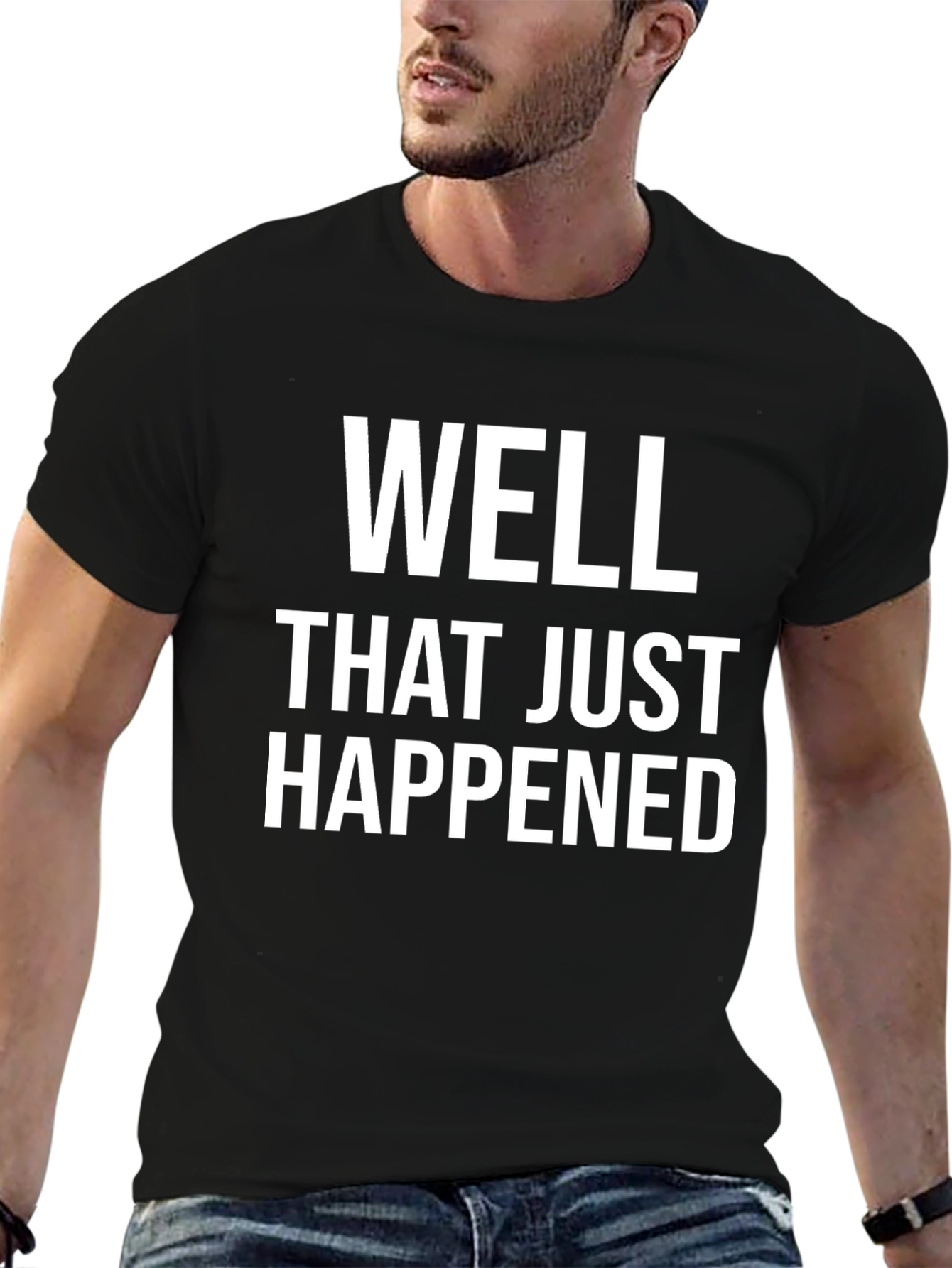 Well That Just Happened Funny Sarcastic Tee
