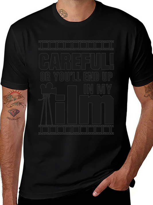 Careful! Or Youll End Up in My Film Black Graphic Tee