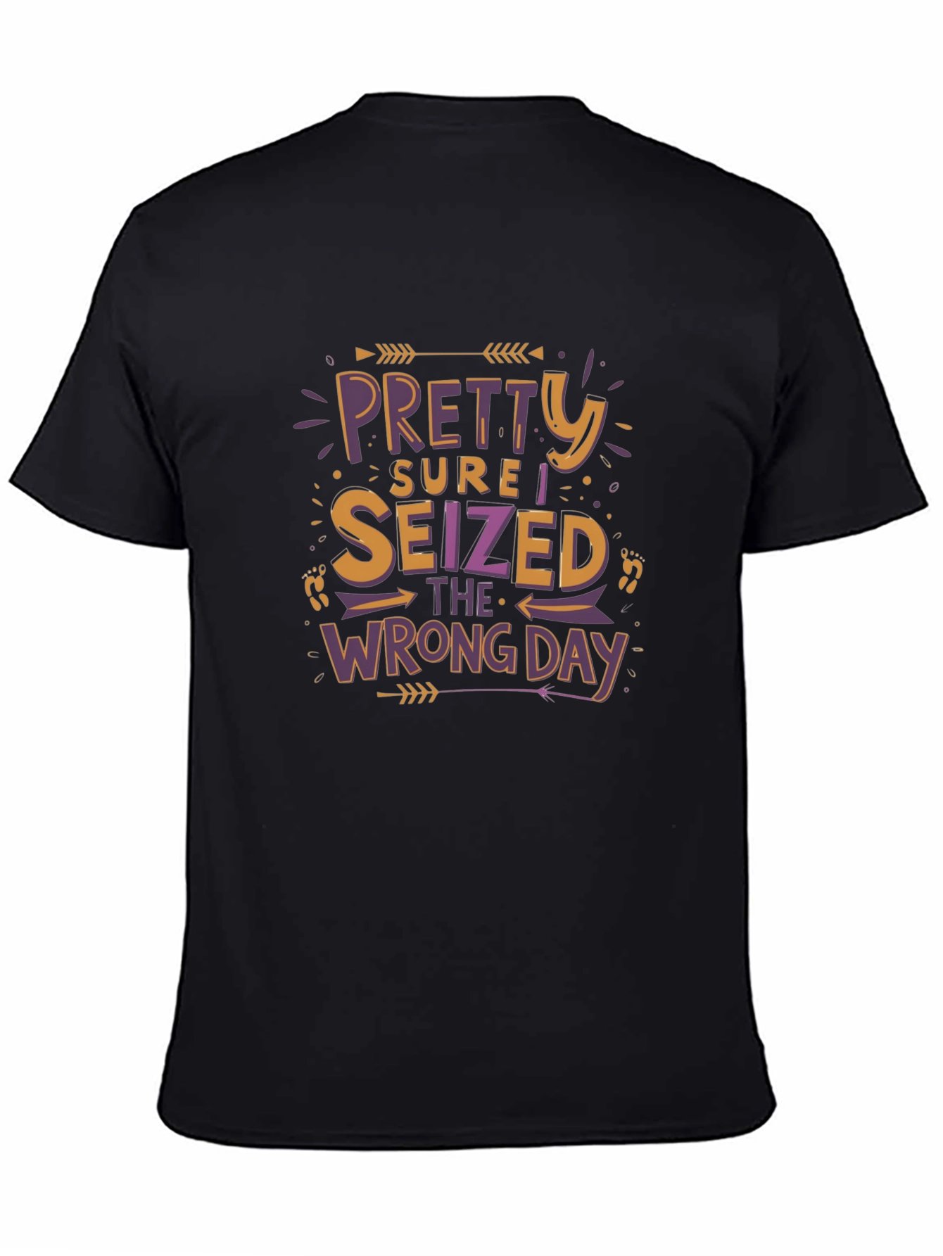 Funny Graphic Tee - Seized the Wrong Day T-Shirt