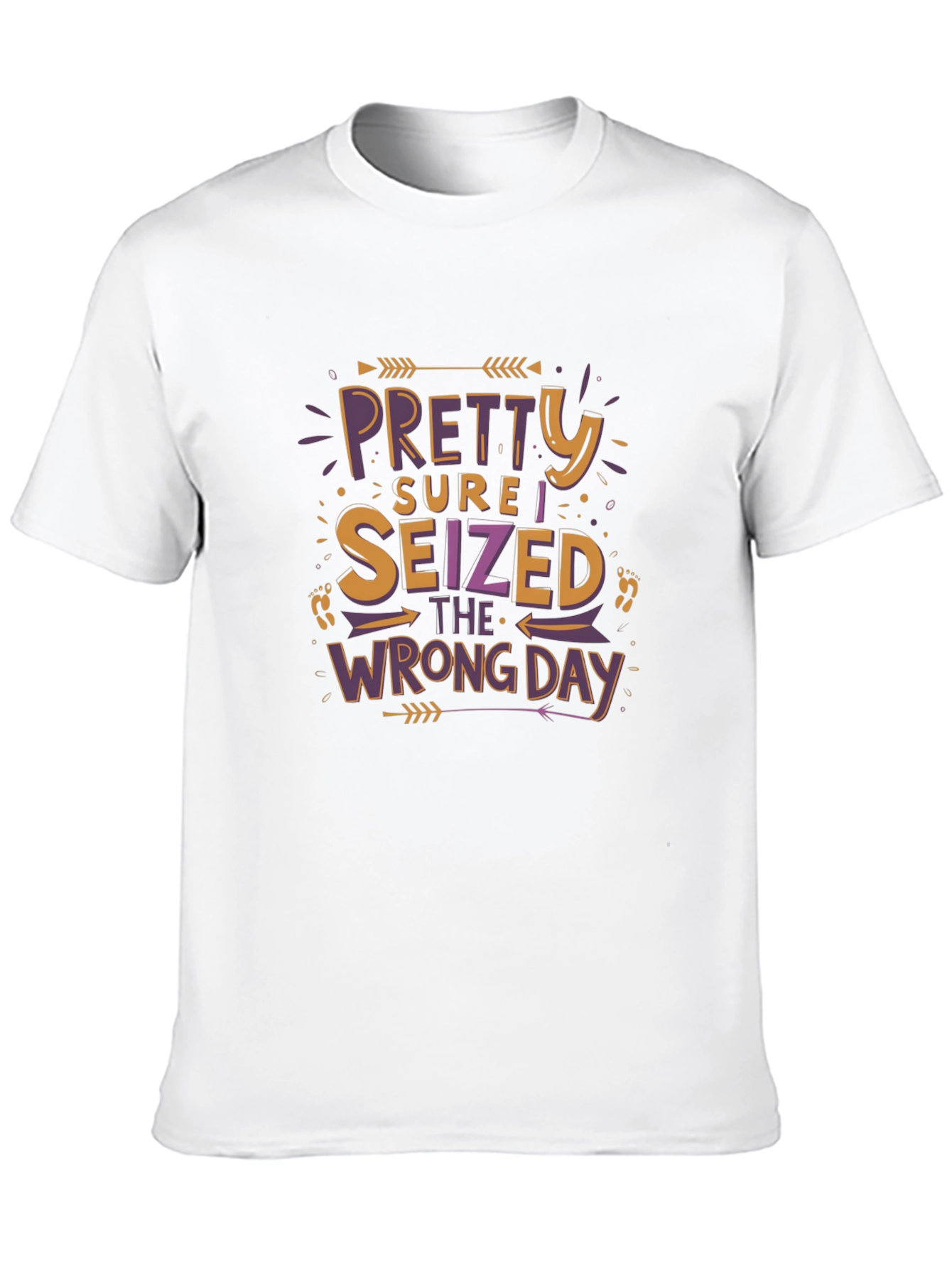 Funny Graphic Tee - Seized the Wrong Day T-Shirt