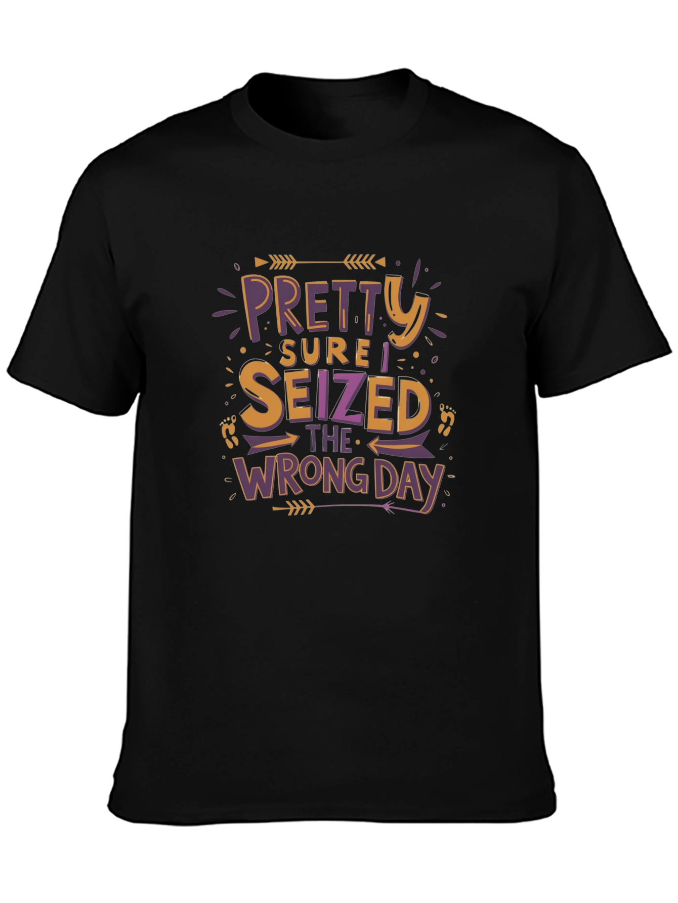 Funny Graphic Tee - Seized the Wrong Day T-Shirt