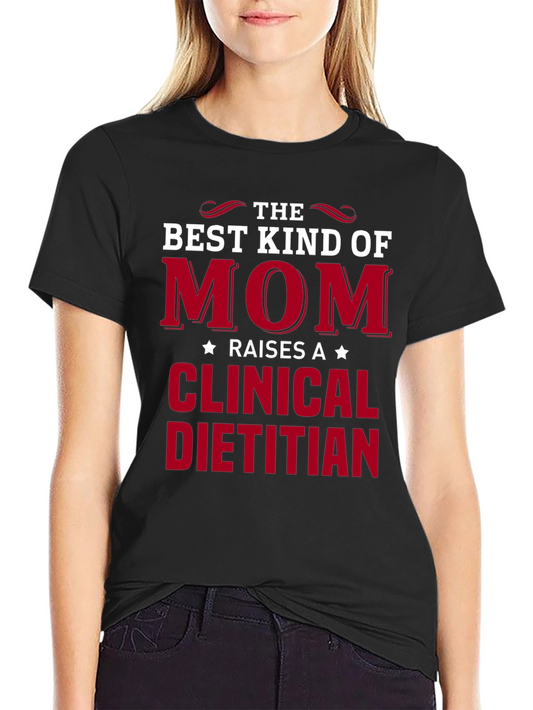 Best Kind of Mom Clinical Dietitian Graphic Tee
