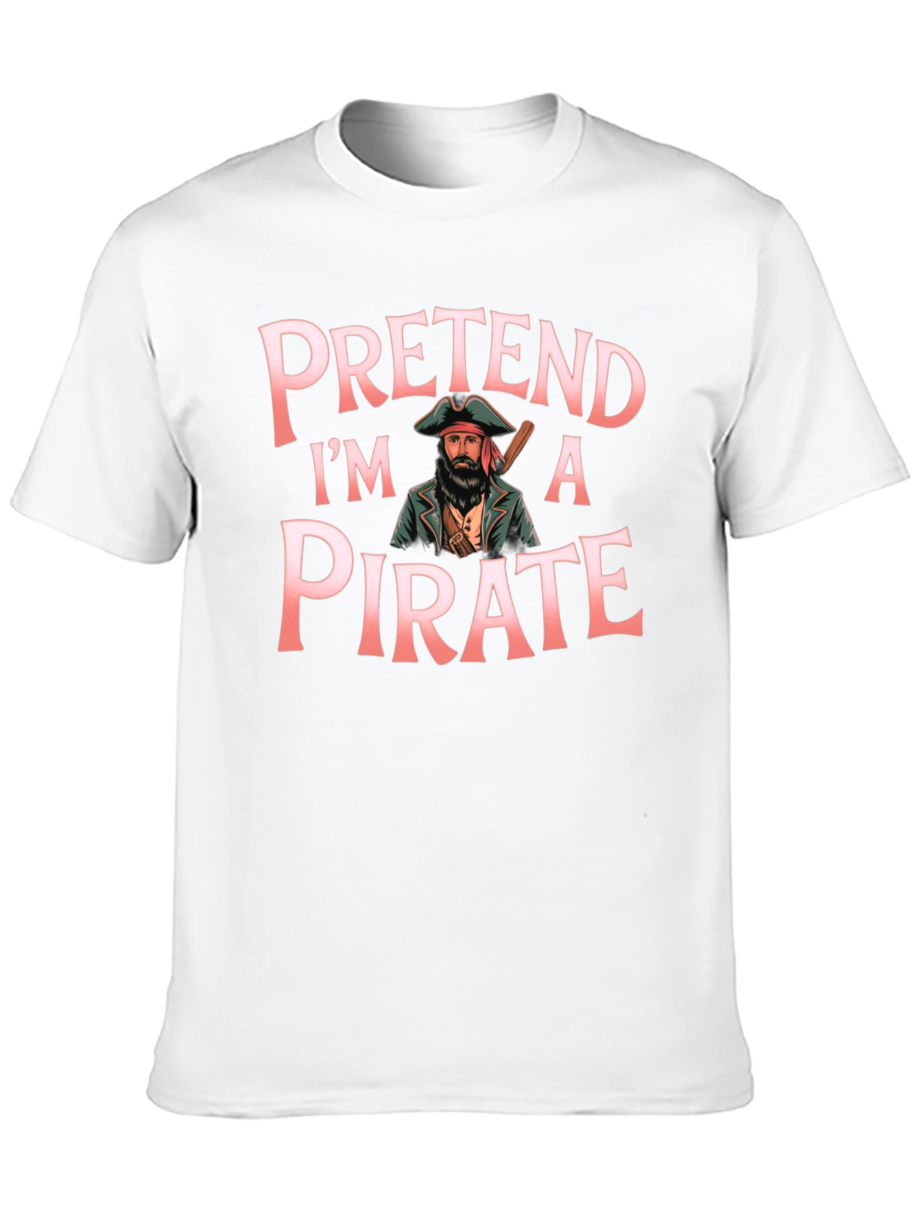 Pretend Im a Pirate Graphic T-Shirt