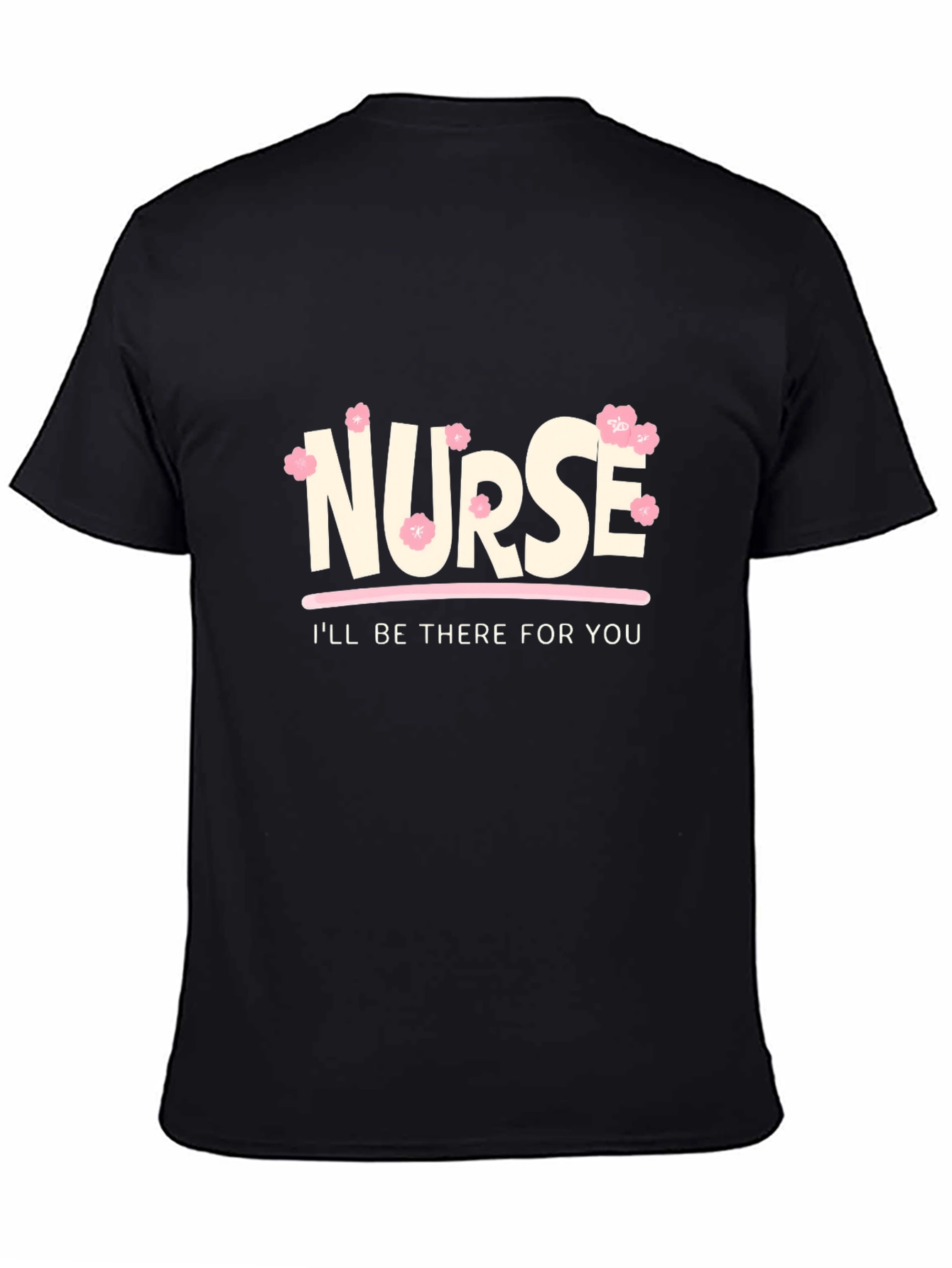 Nurse Ill Be There For You Graphic T-Shirt