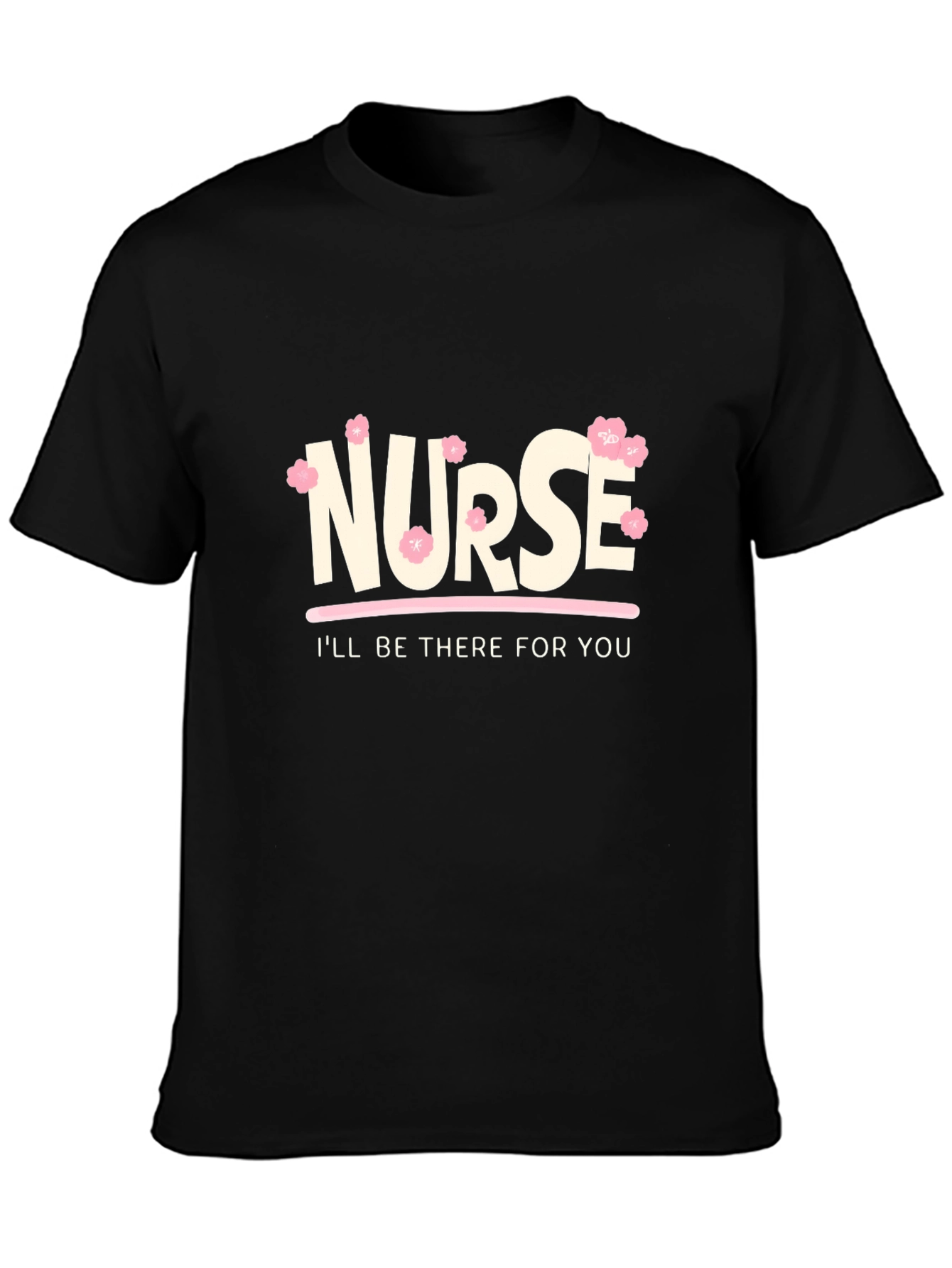 Nurse Ill Be There For You Graphic T-Shirt