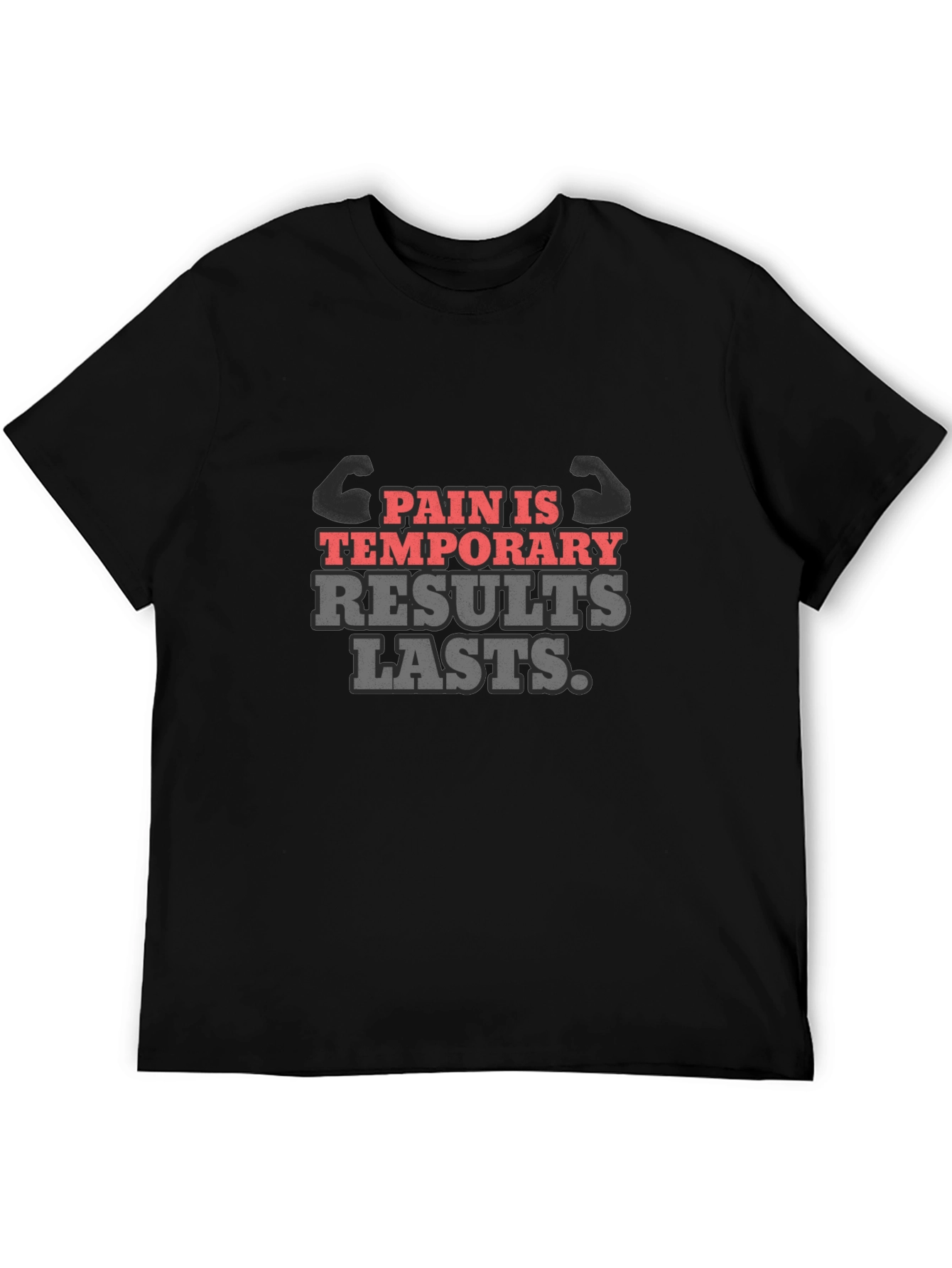 Pain Is Temporary Results Lasts T-Shirt Gym