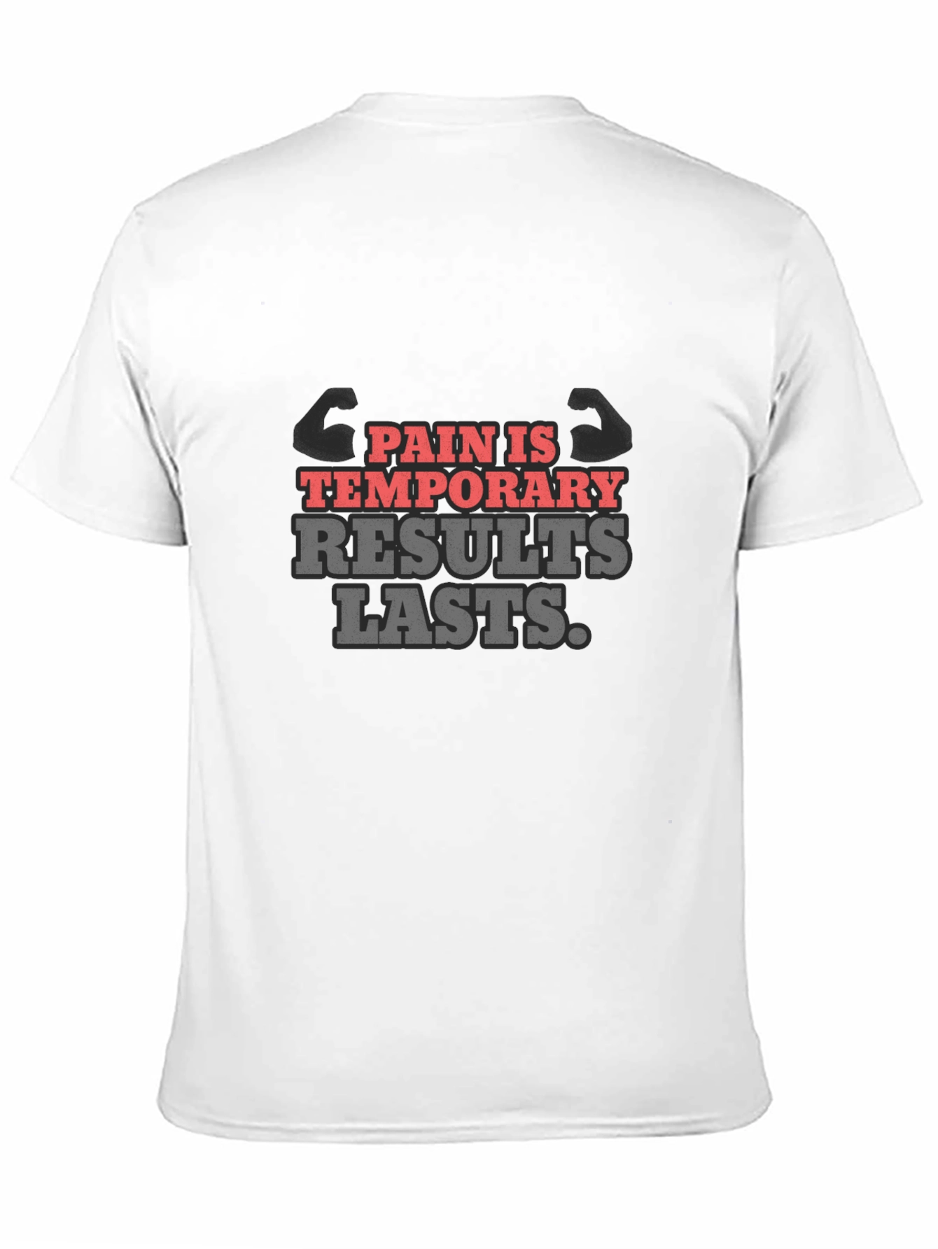 Pain Is Temporary Results Lasts T-Shirt Gym