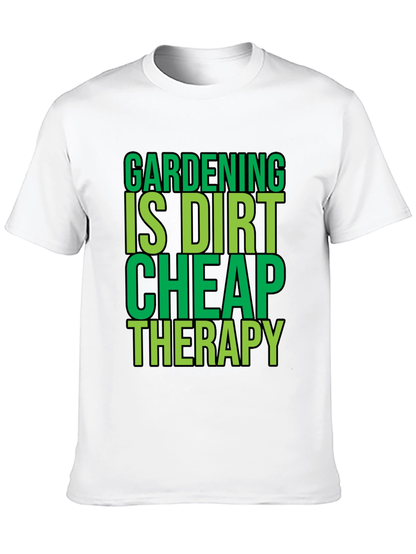 Gardening is Dirt Cheap Therapy Black T-Shirt